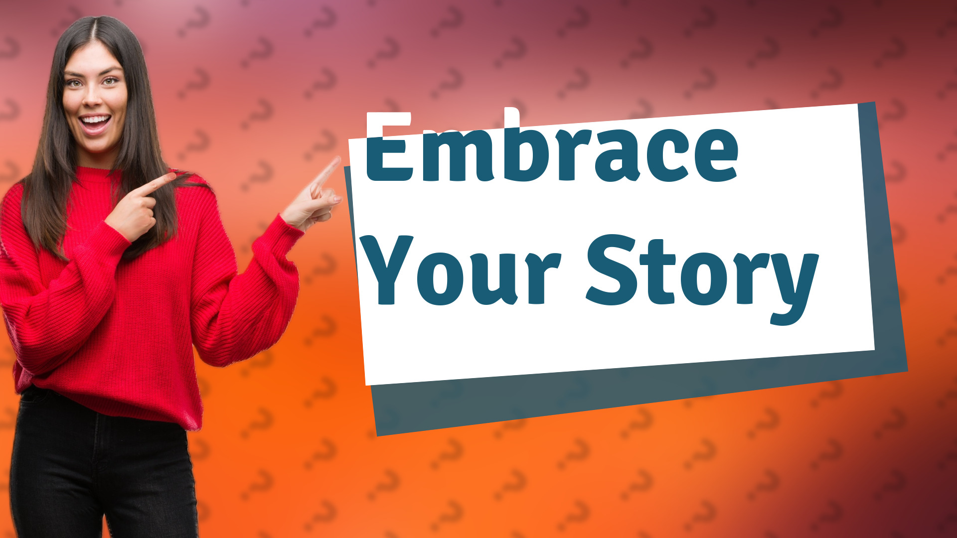 Embrace Your Story