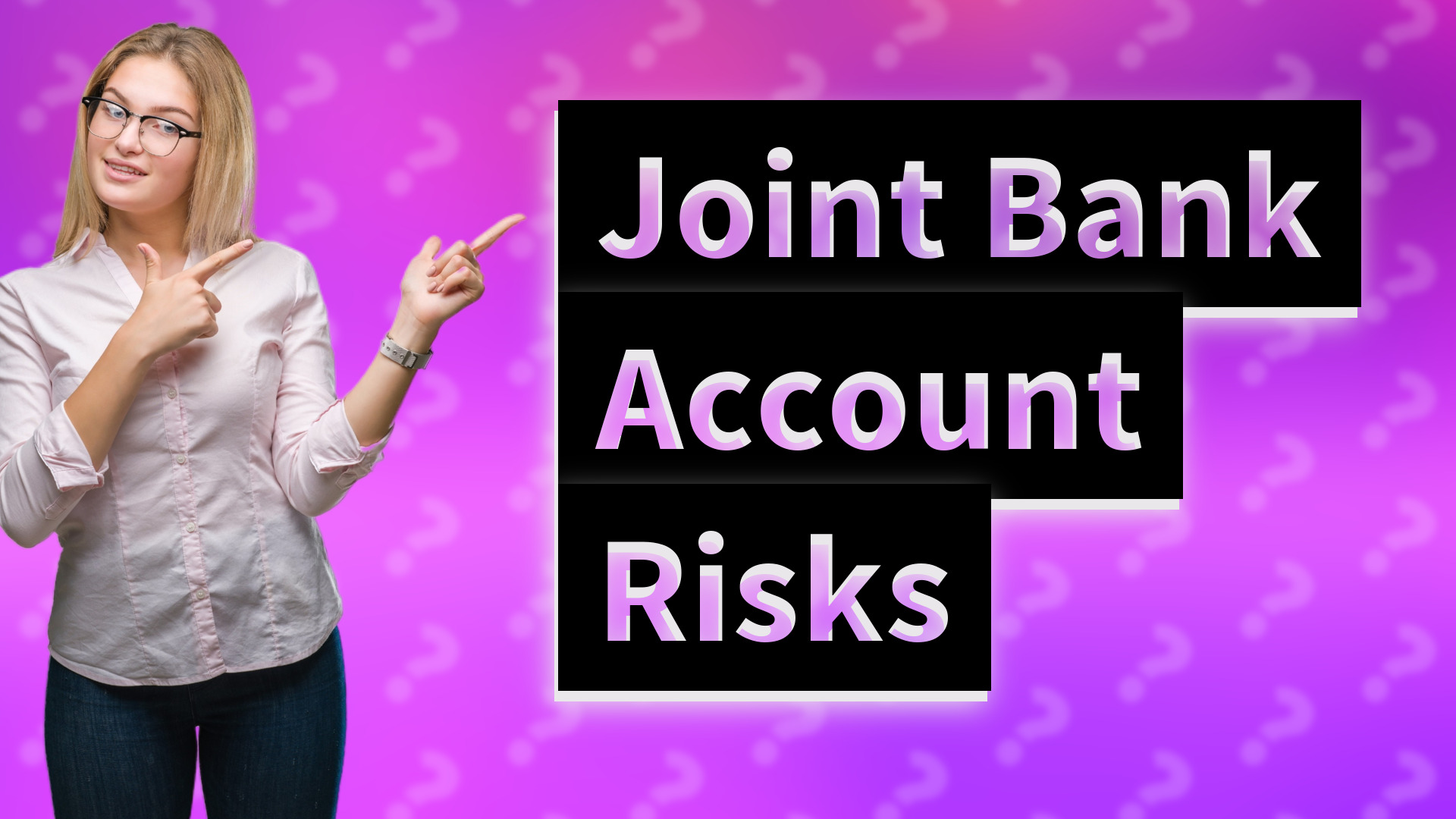 Joint Bank Account Risks