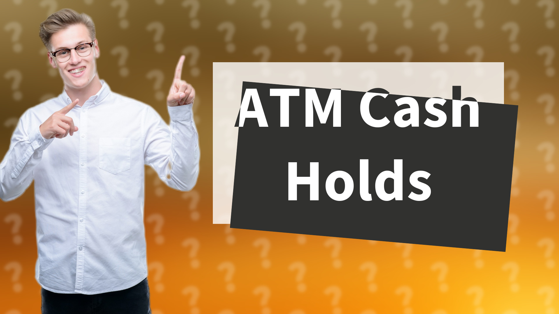ATM Cash Holds