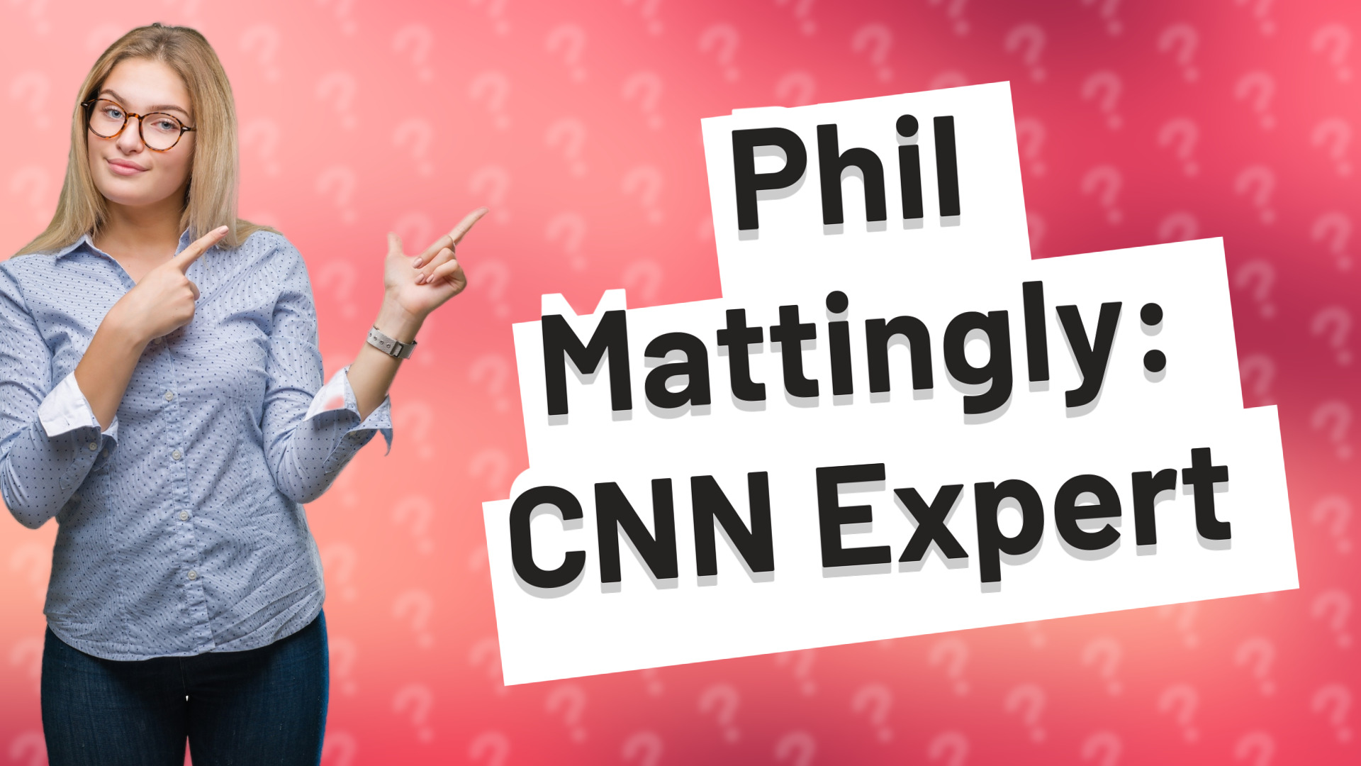 Phil Mattingly: CNN Expert
