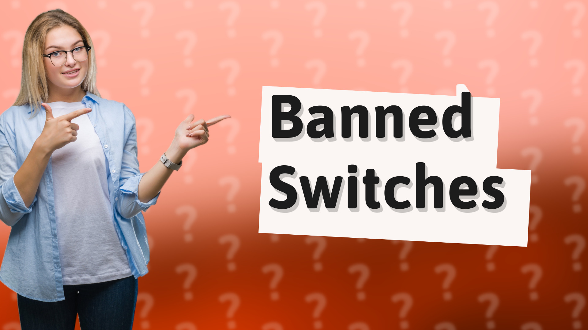 Banned Switches