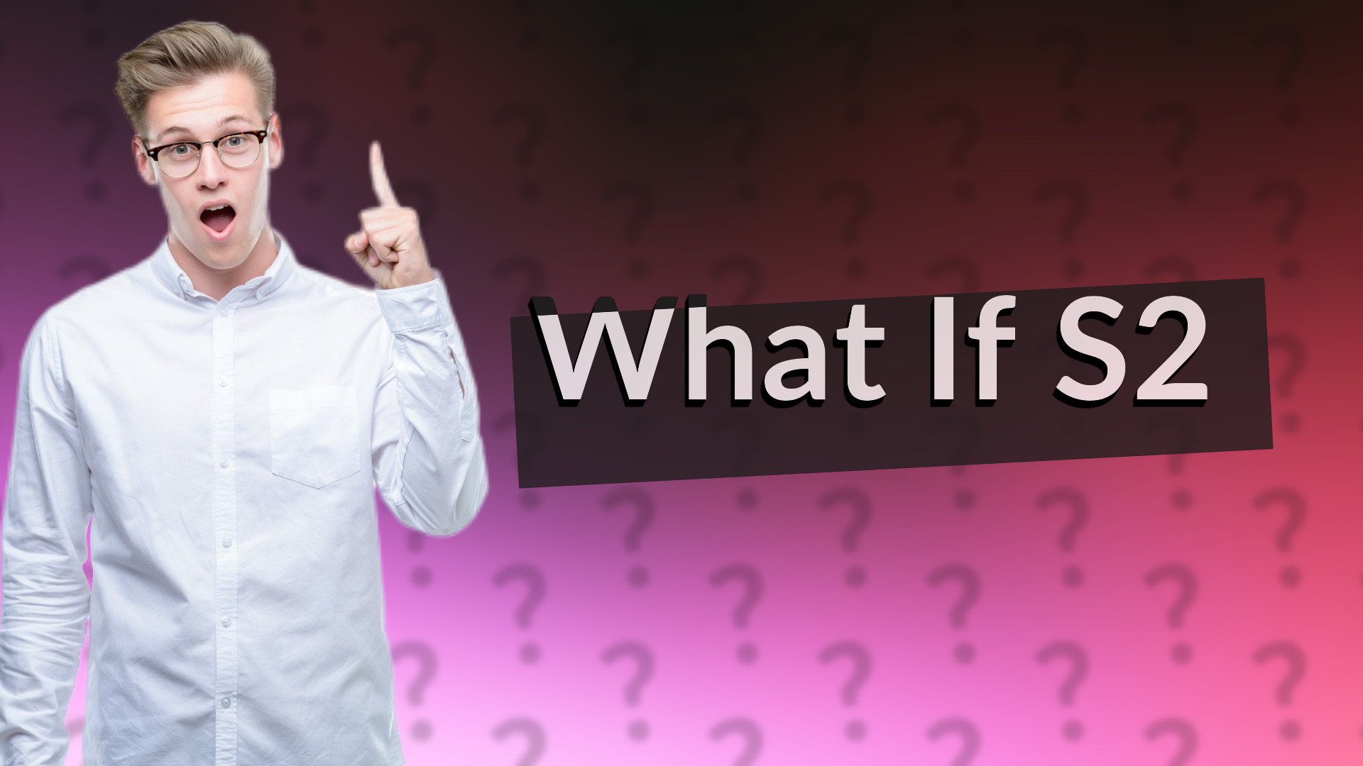 What If S2