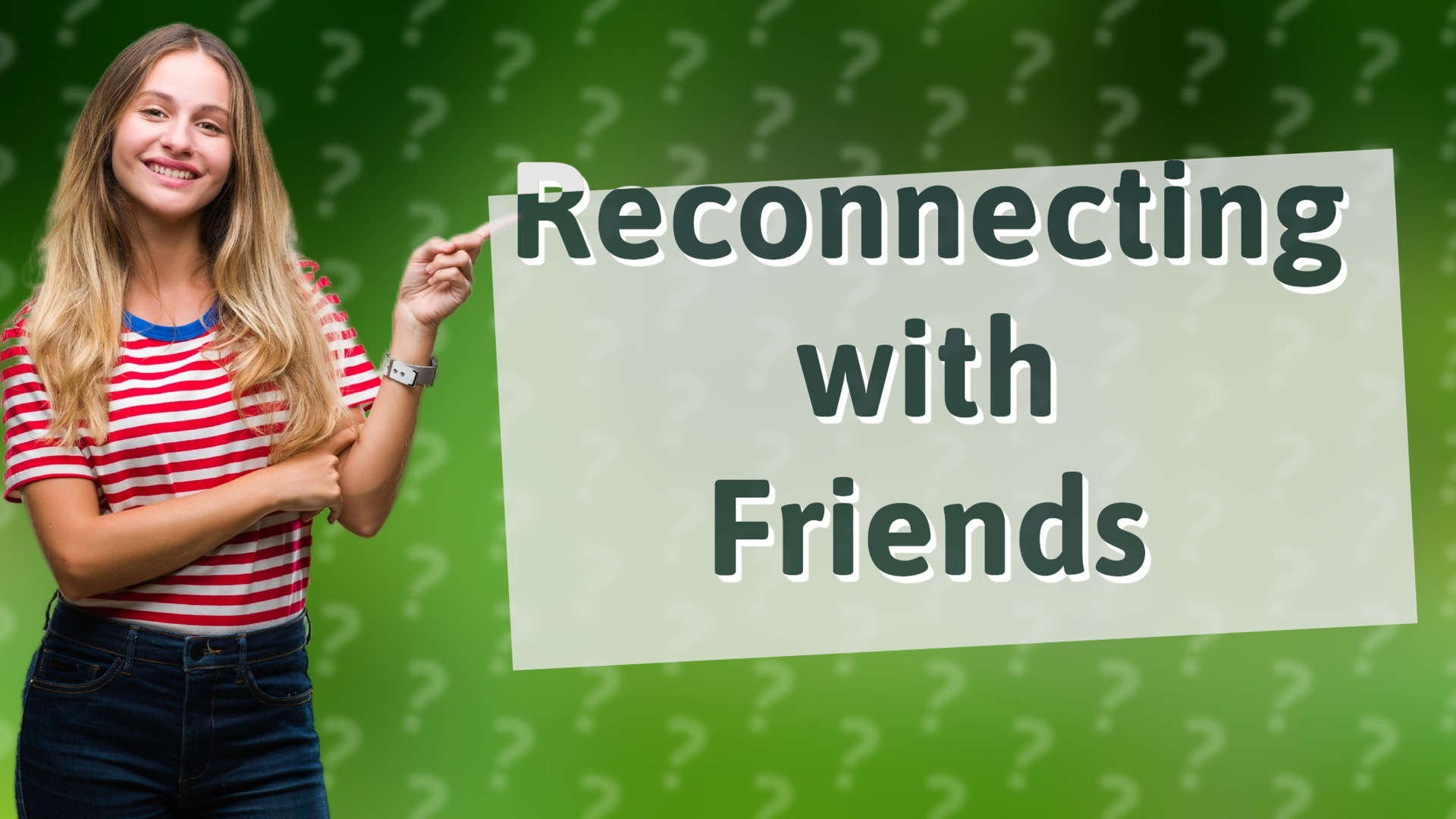 Reconnecting with Friends