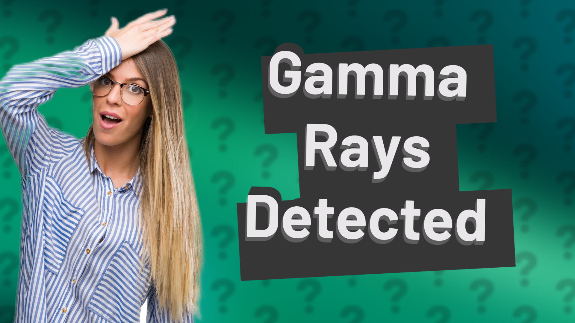 Gamma Rays Detected