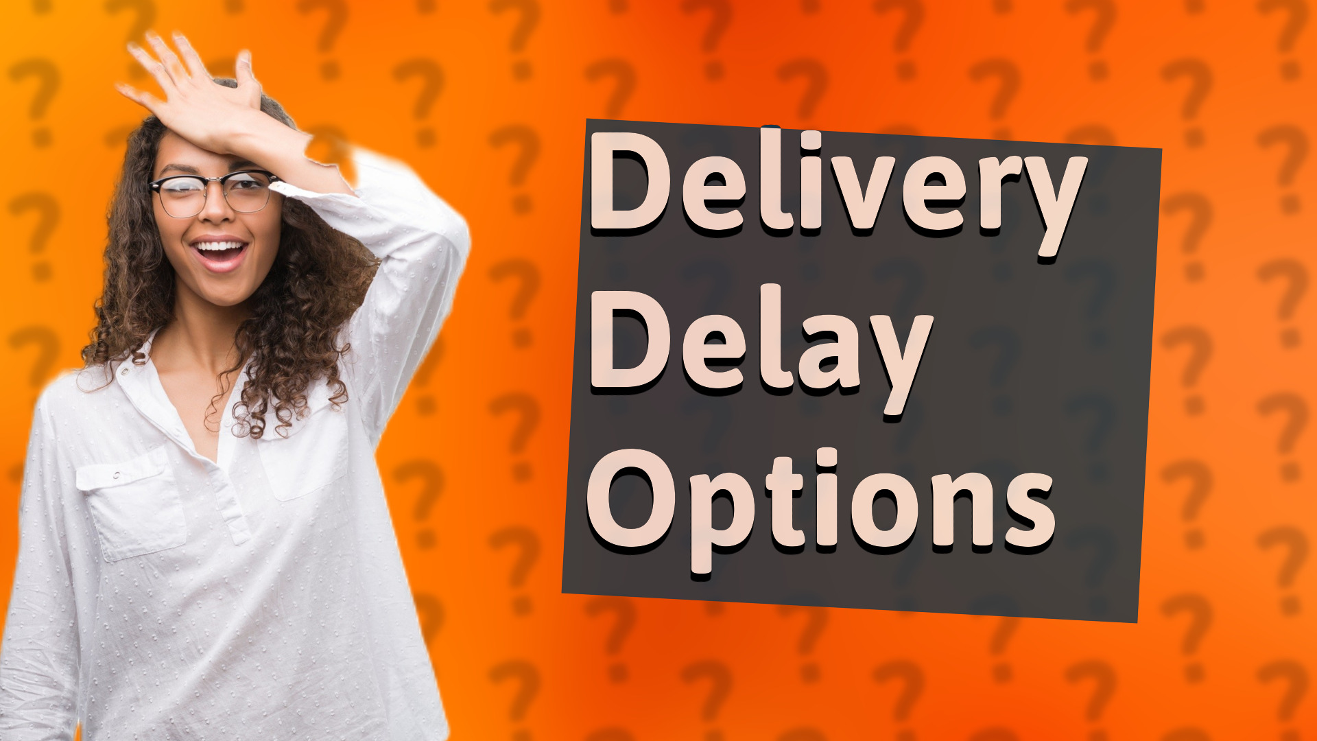 Delivery Delay Options