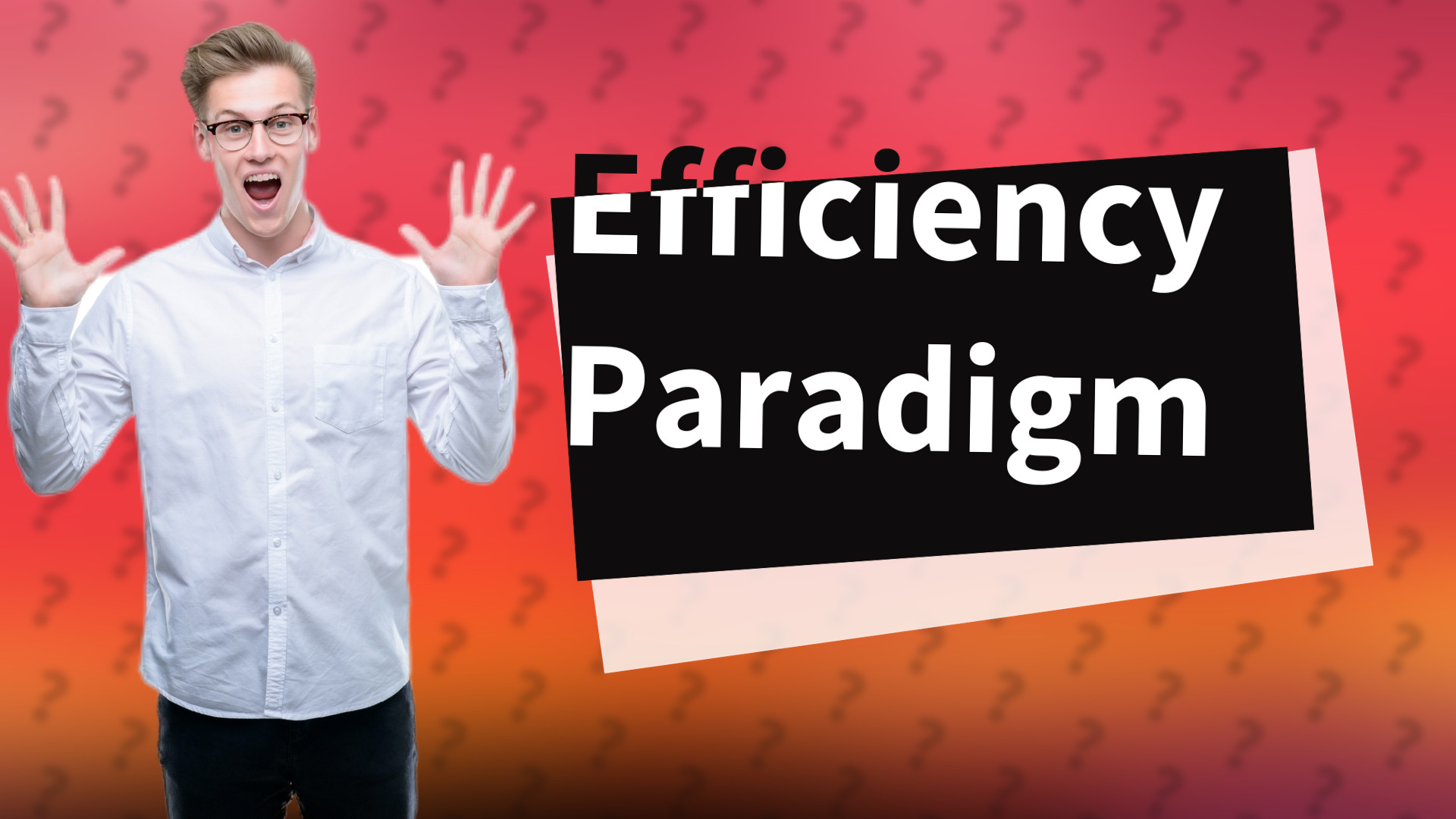 Efficiency Paradigm