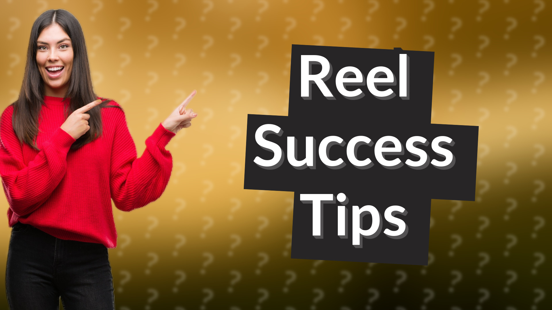Reel Success Tips
