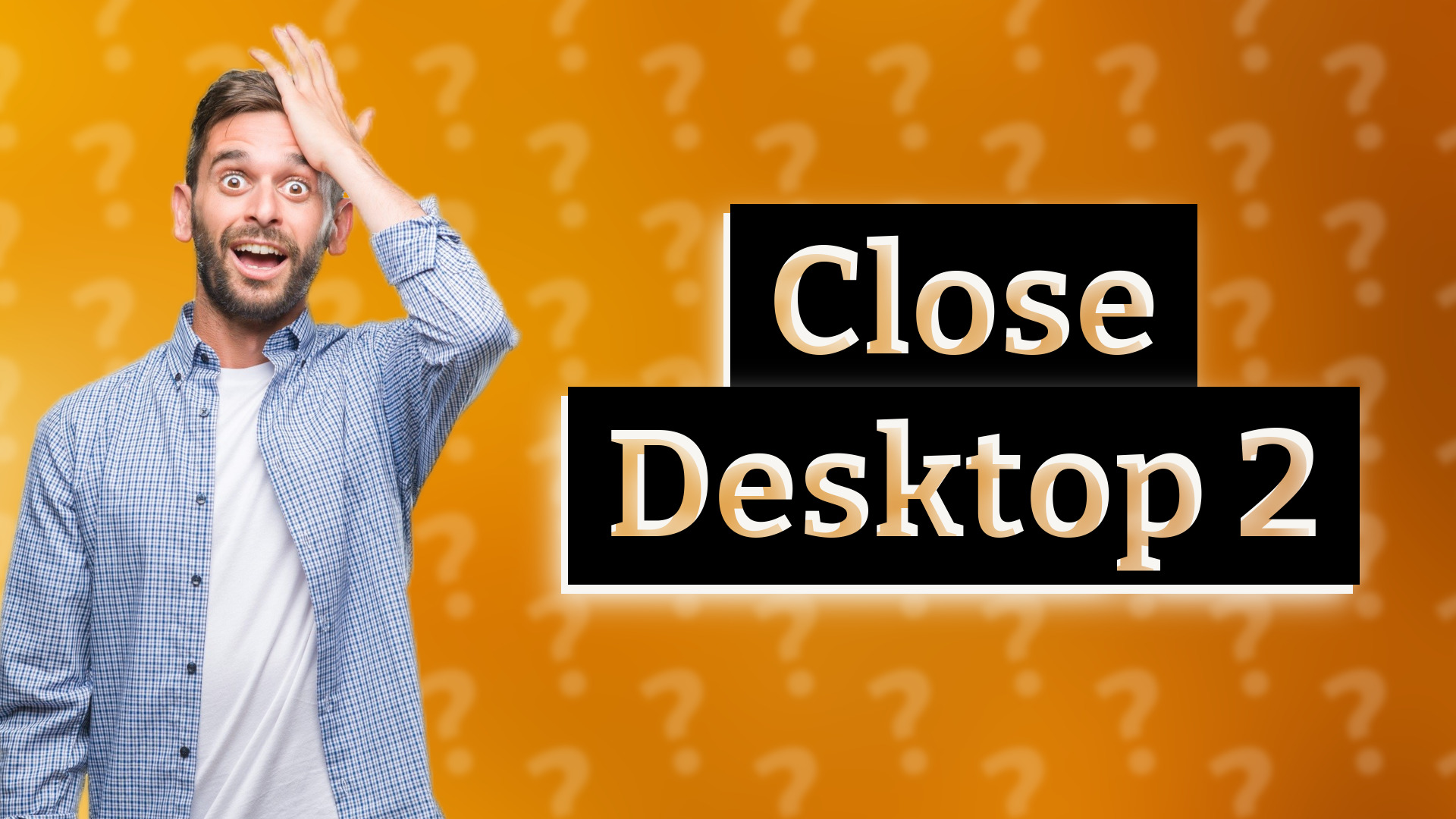 Close Desktop 2