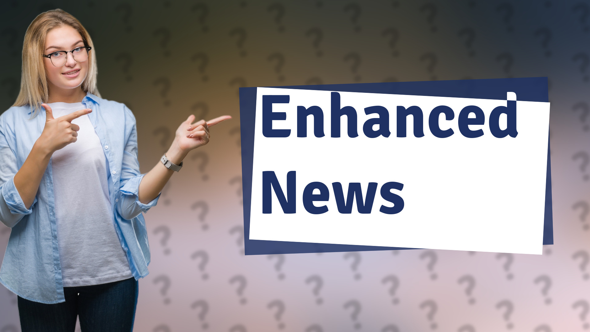 Enhanced News