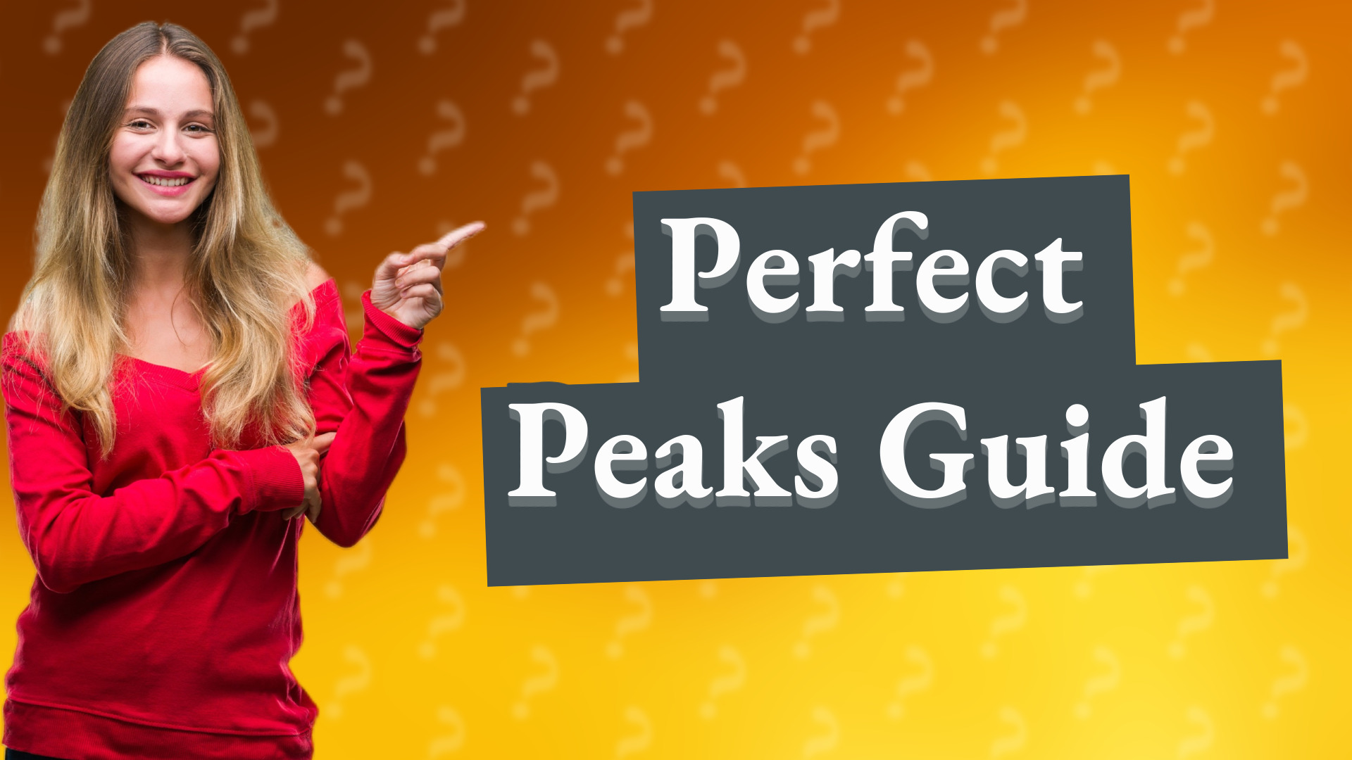 Perfect Peaks Guide