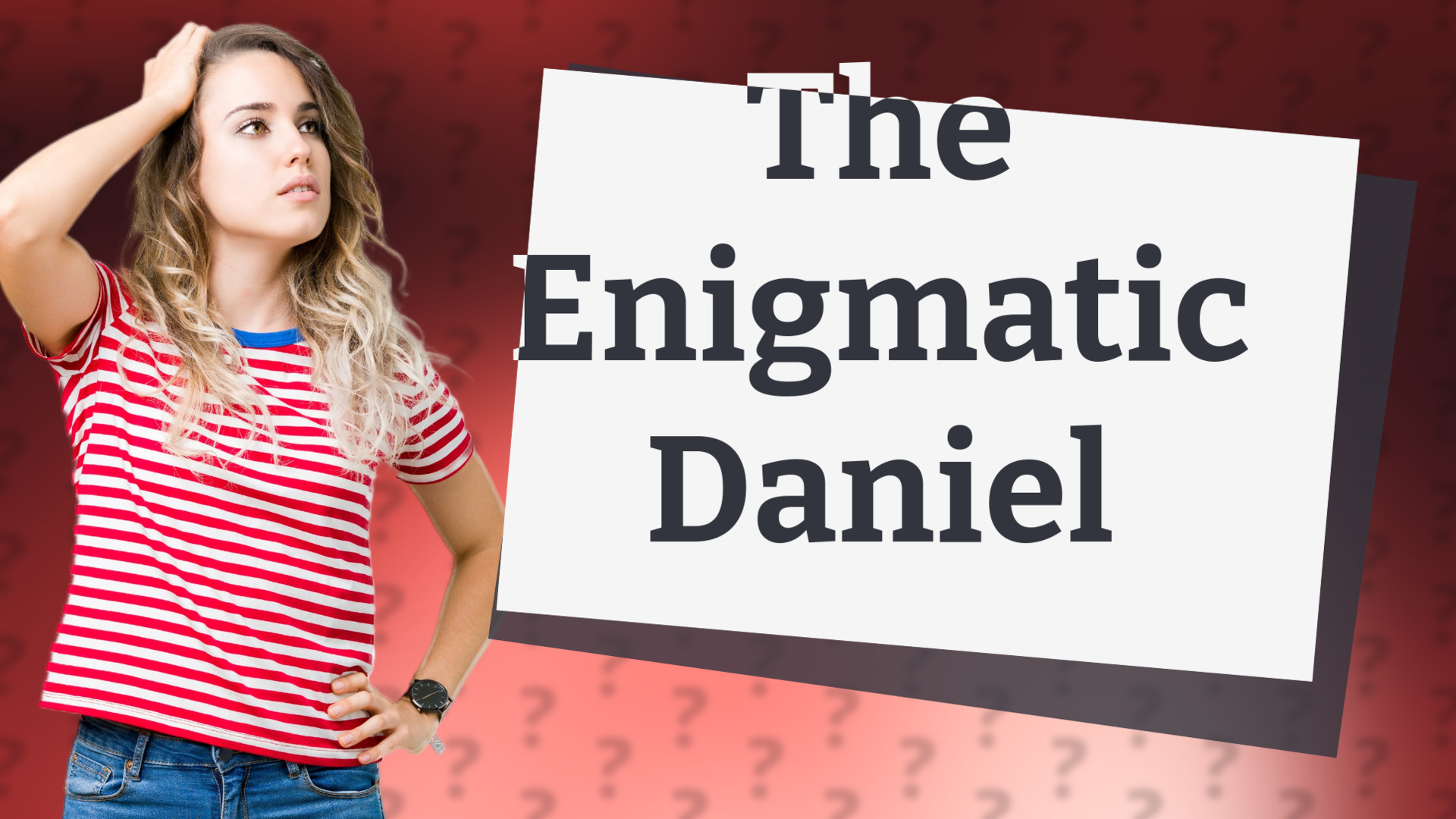 The Enigmatic Daniel