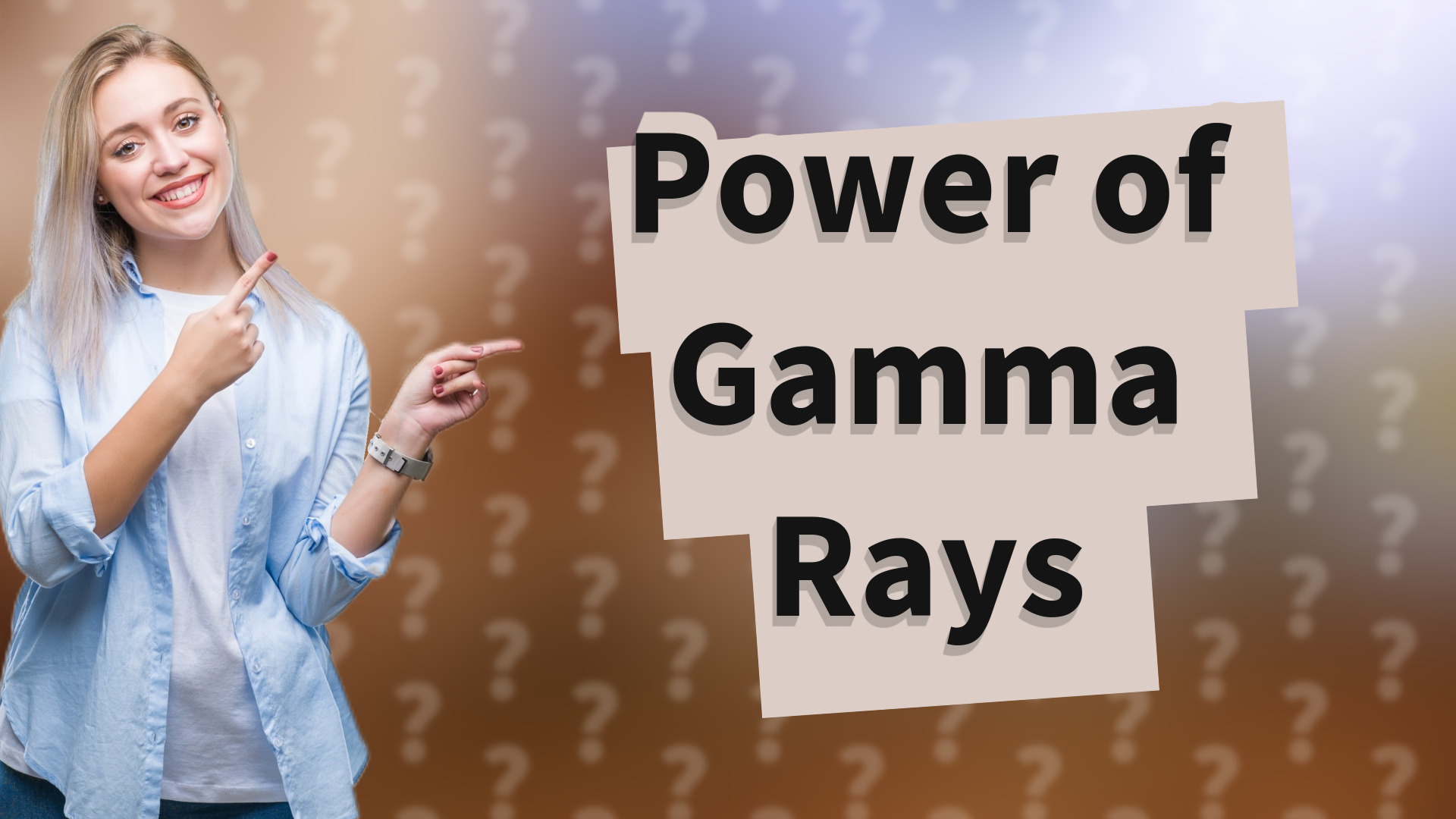 Power of Gamma Rays