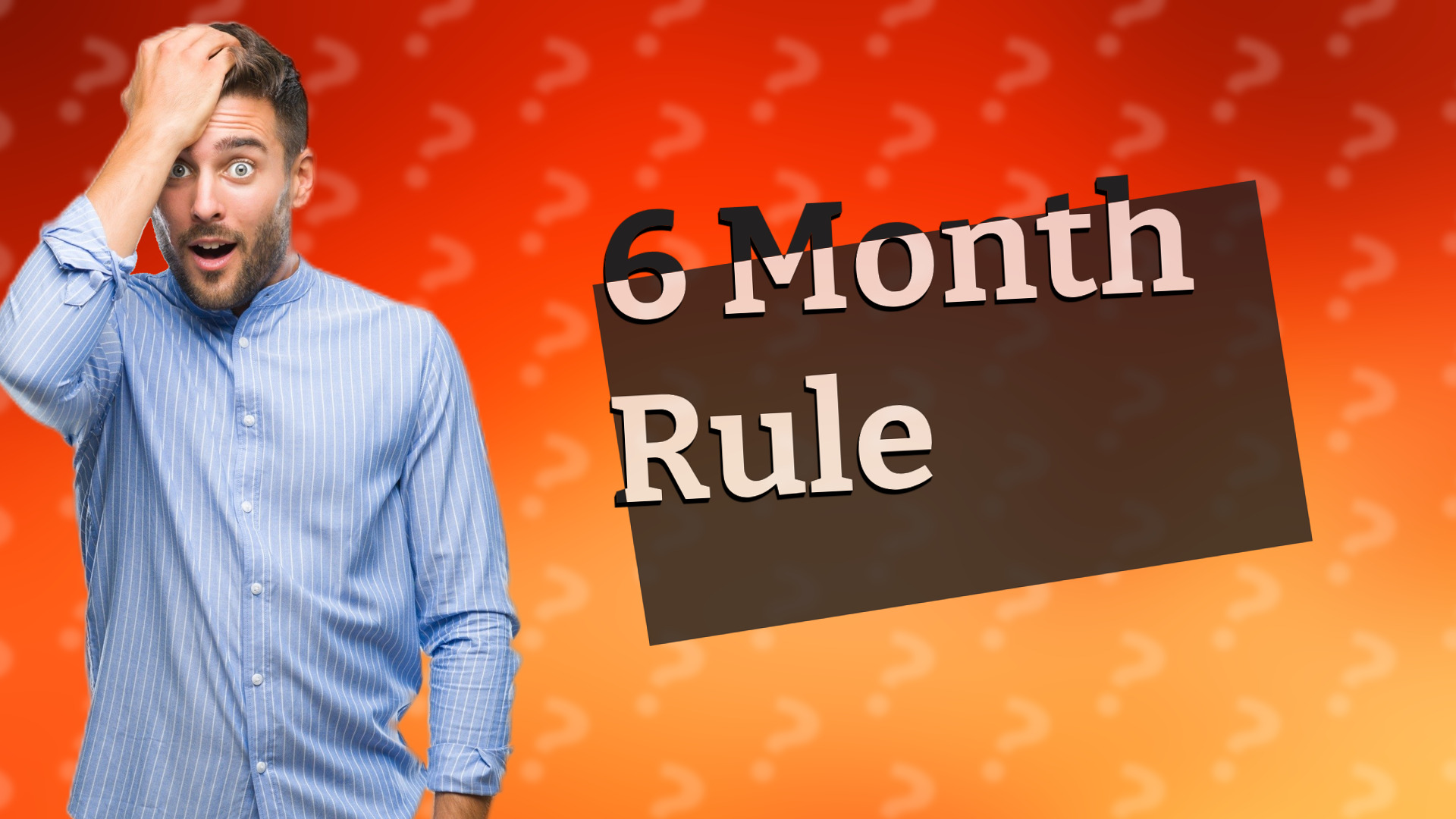 6 Month Rule