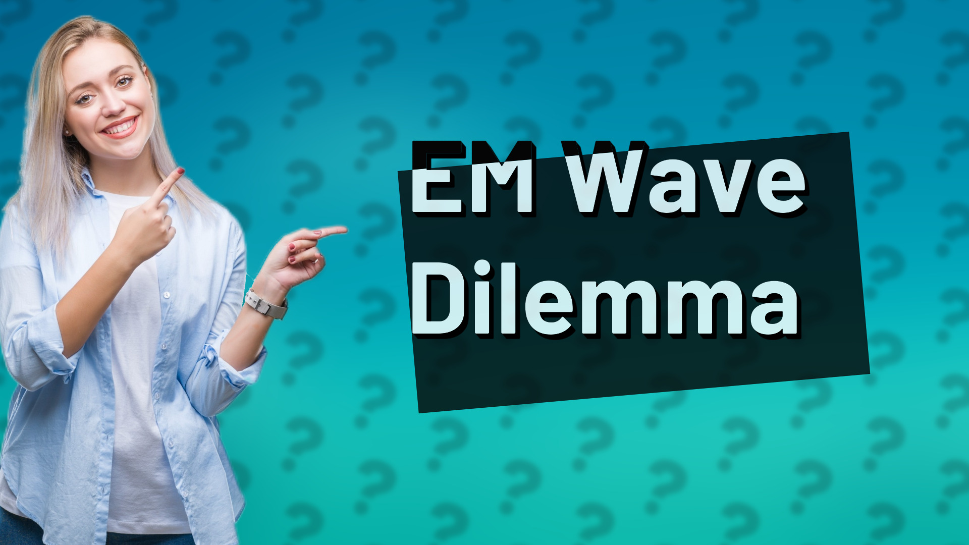 EM Wave Dilemma
