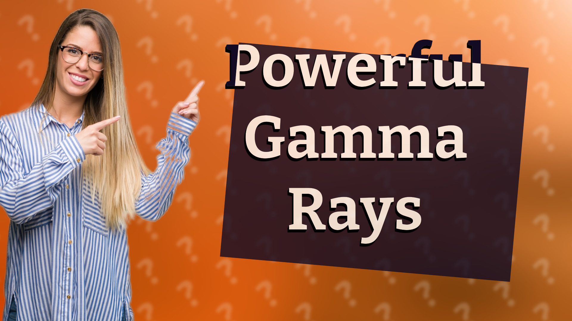 Powerful Gamma Rays