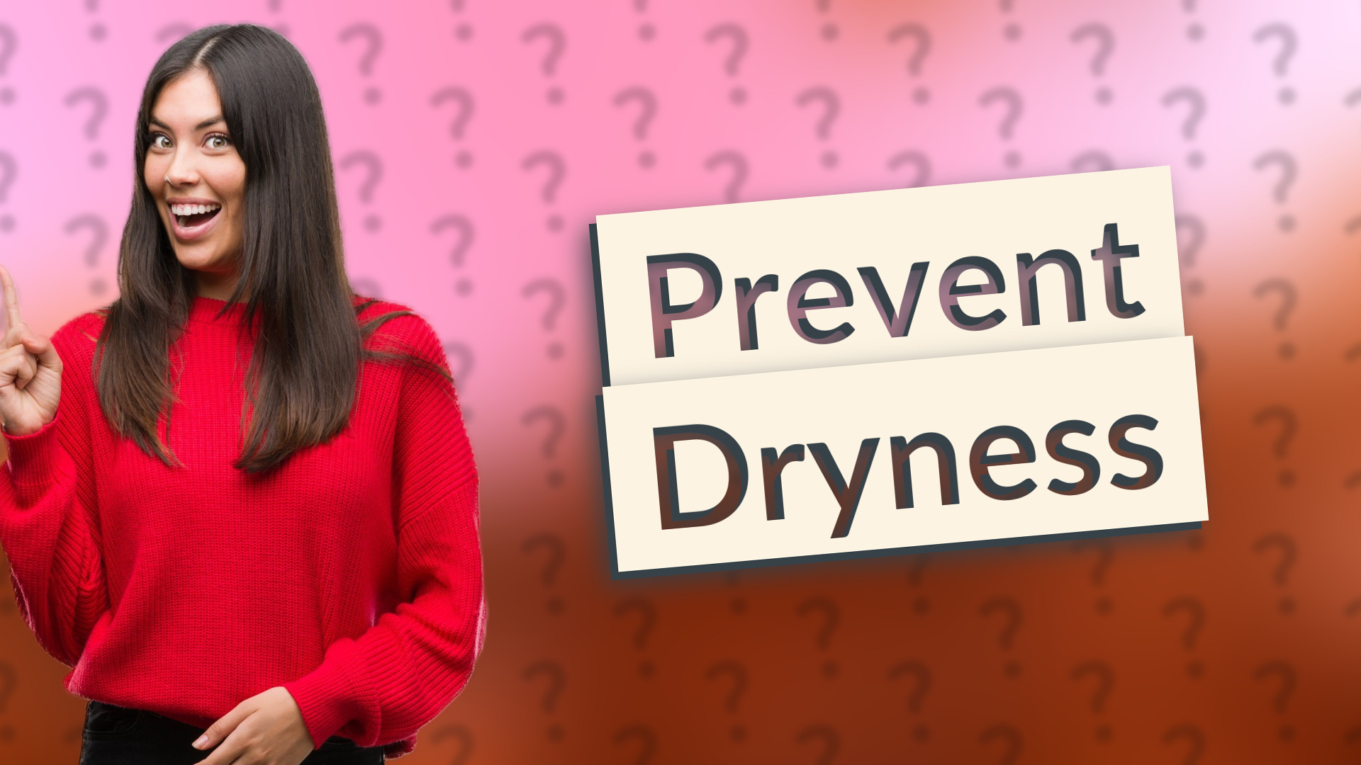 Prevent Dryness