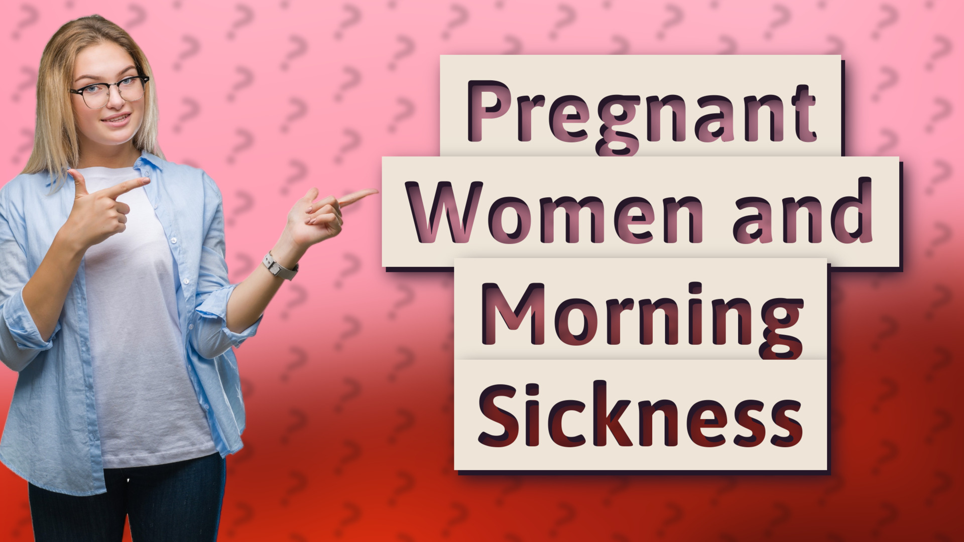 Pregnant Women and Morning Sickness