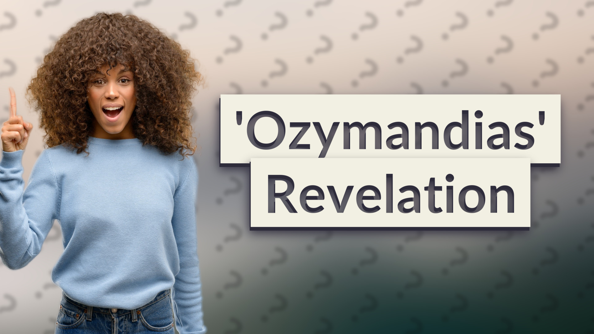 'Ozymandias' Revelation
