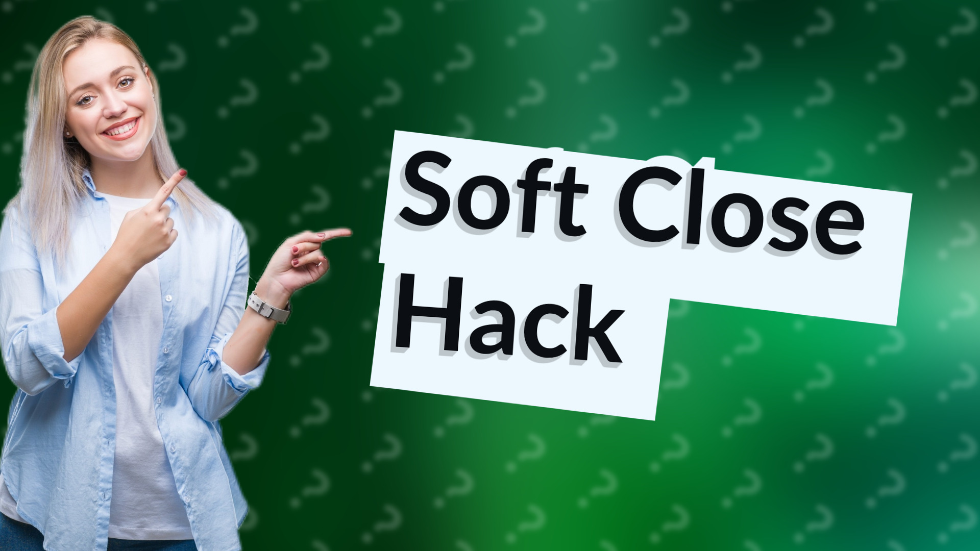 Soft Close Hack