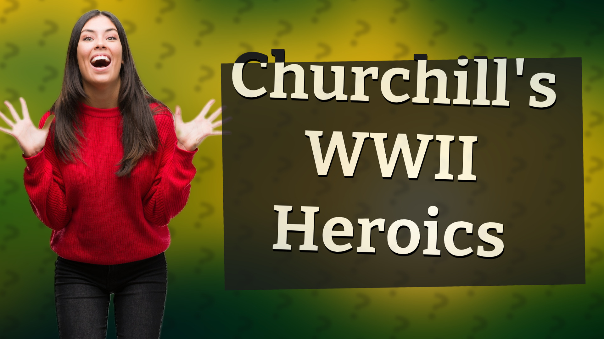 Churchill's WWII Heroics