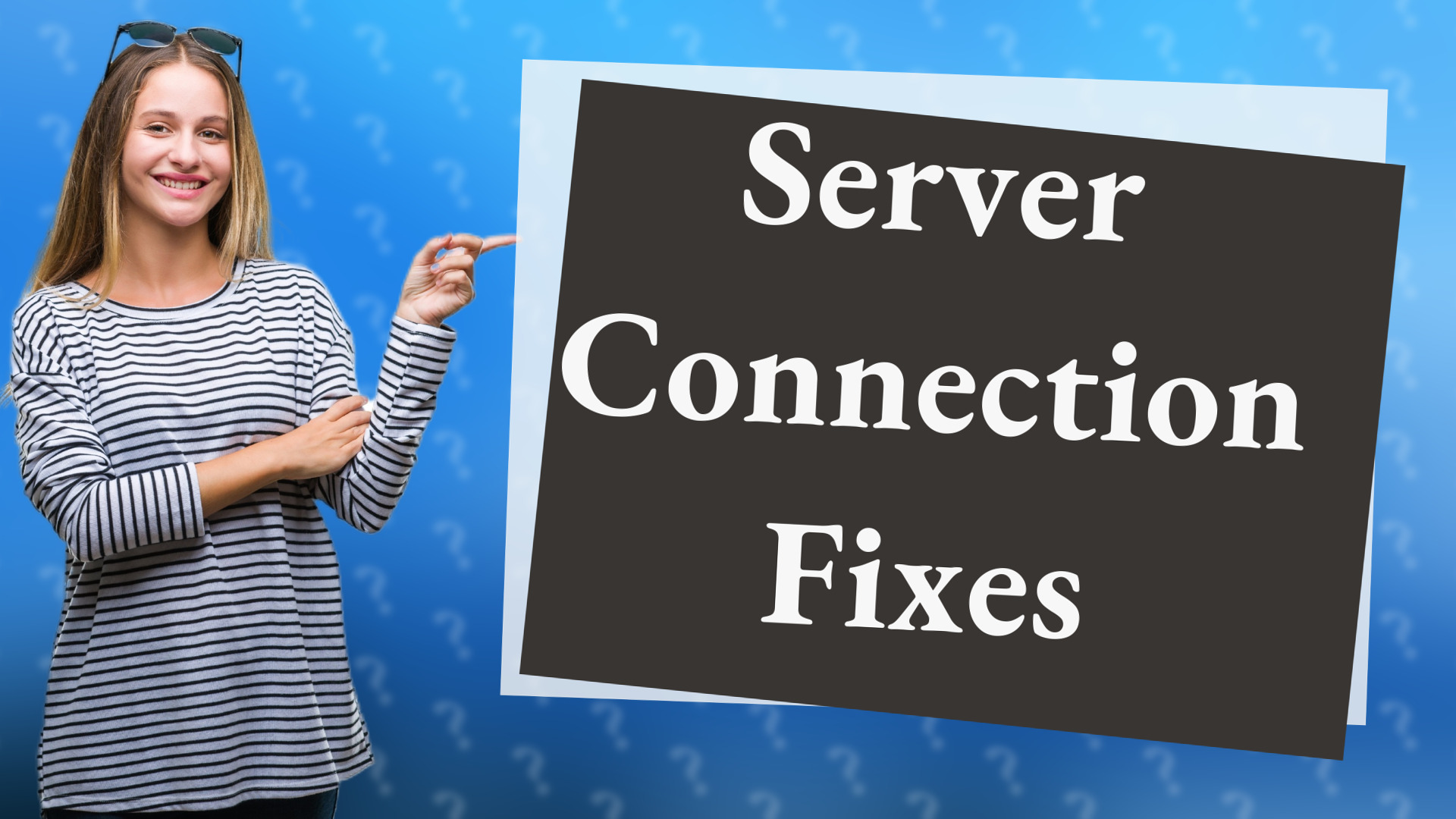 Server Connection Fixes