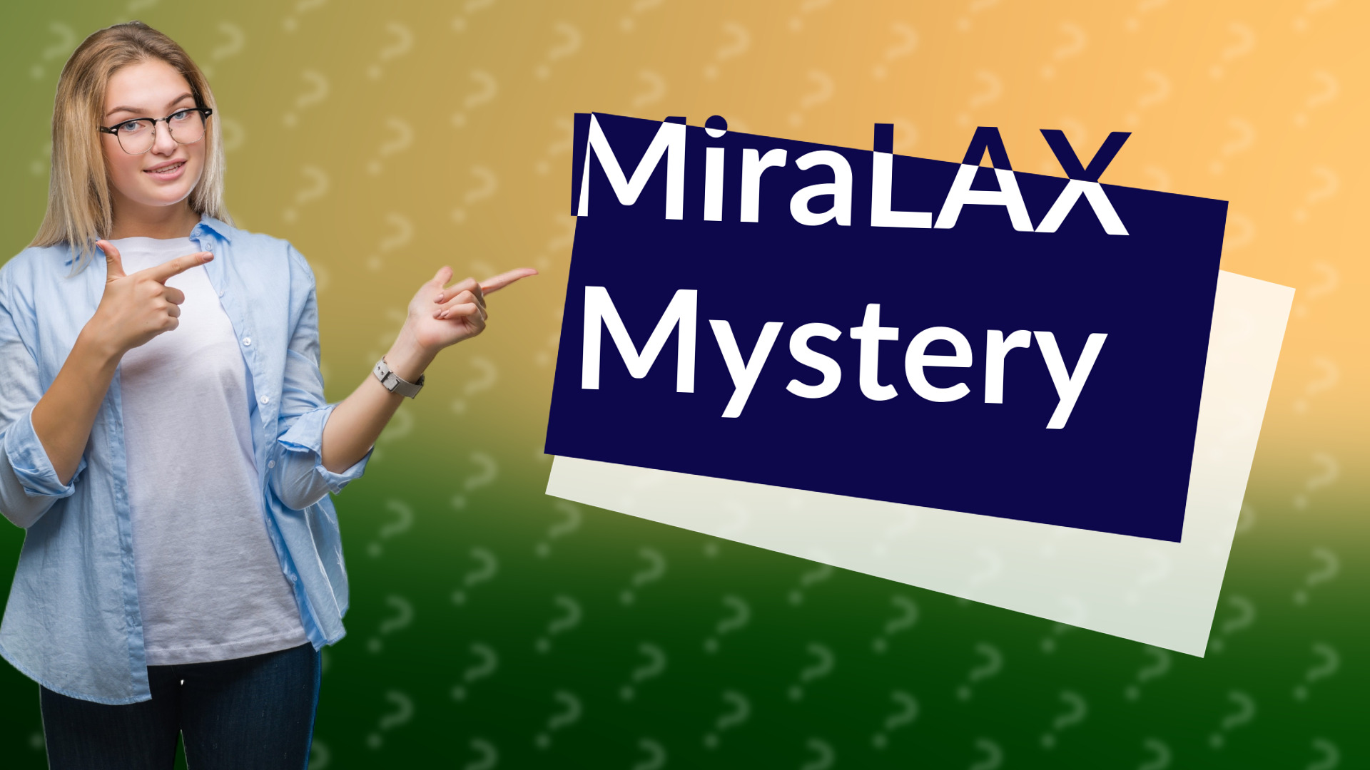 MiraLAX Mystery