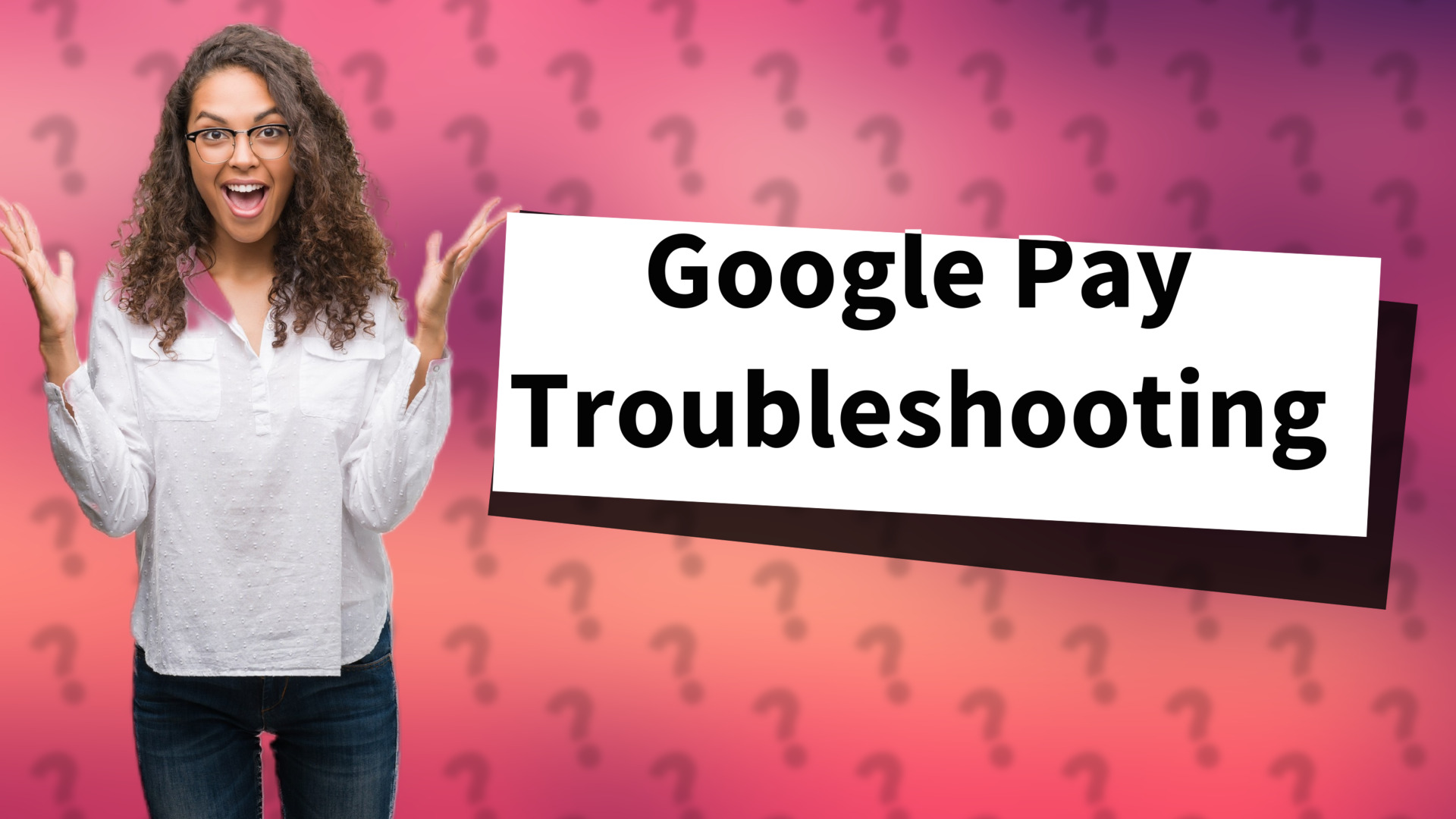 Google Pay Troubleshooting