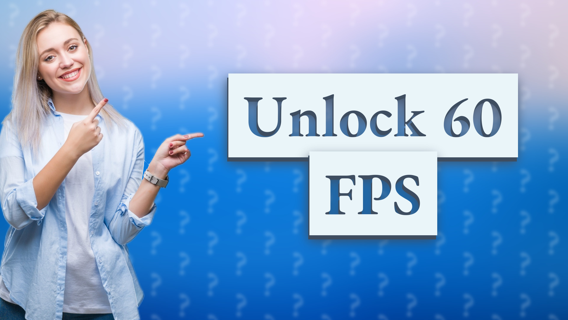 Unlock 60 FPS