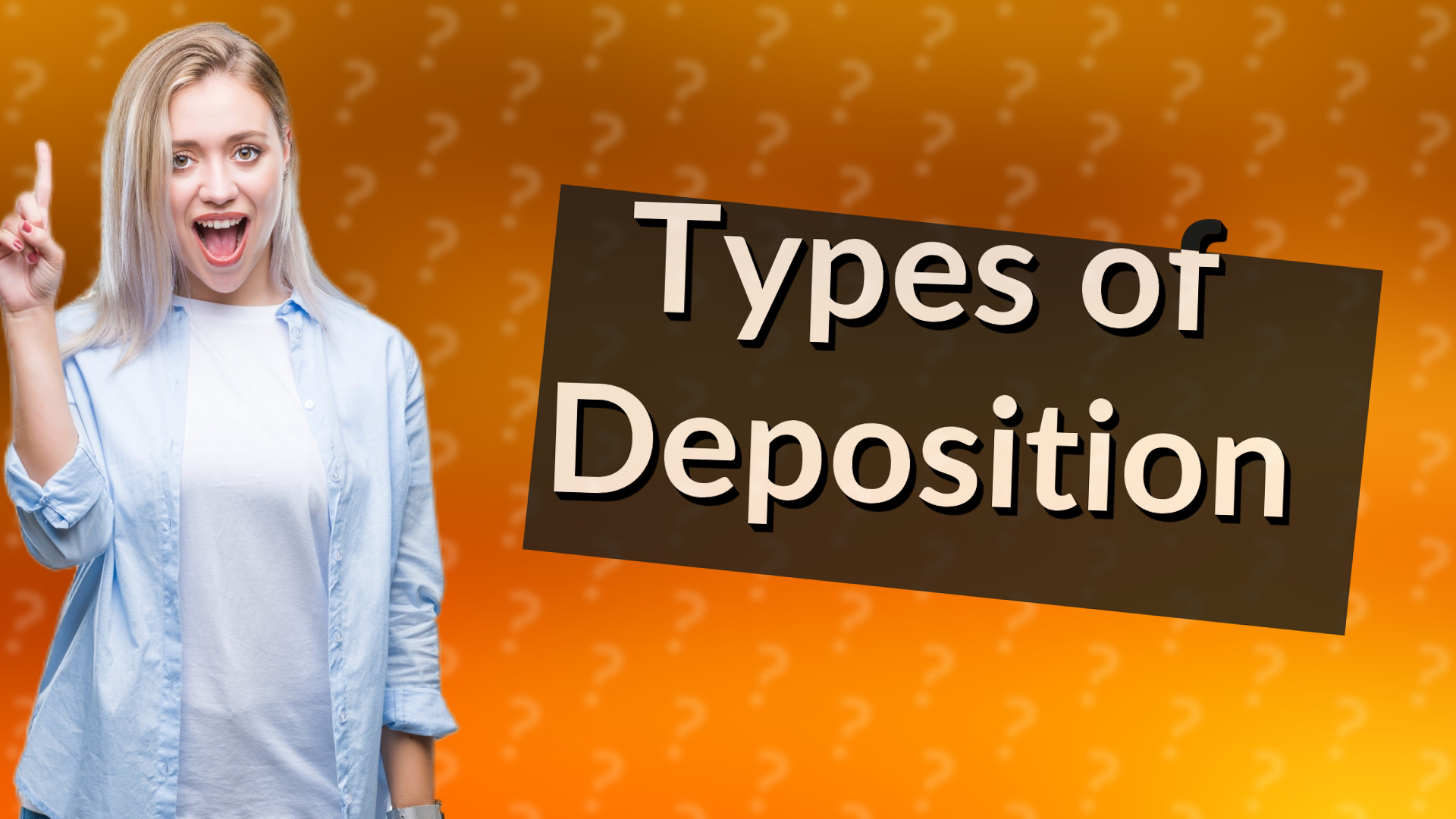Types of Deposition