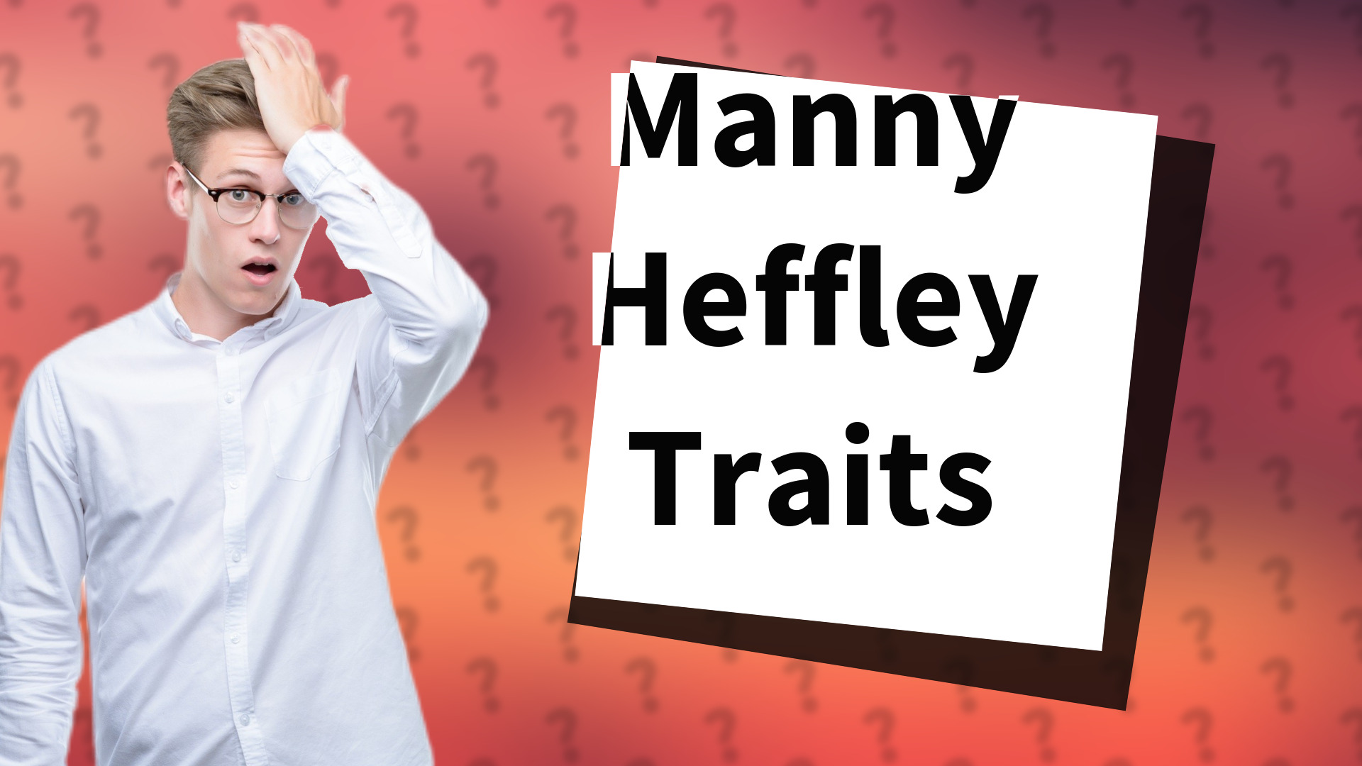 Manny Heffley Traits