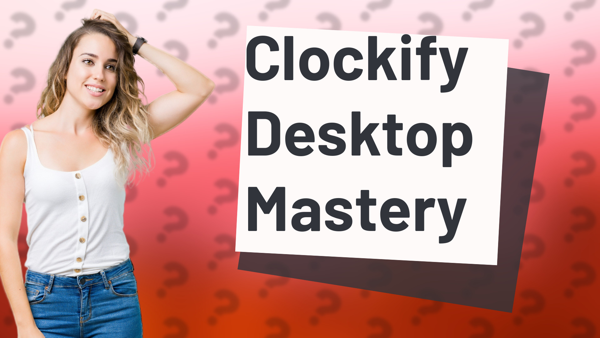 Clockify Desktop Mastery