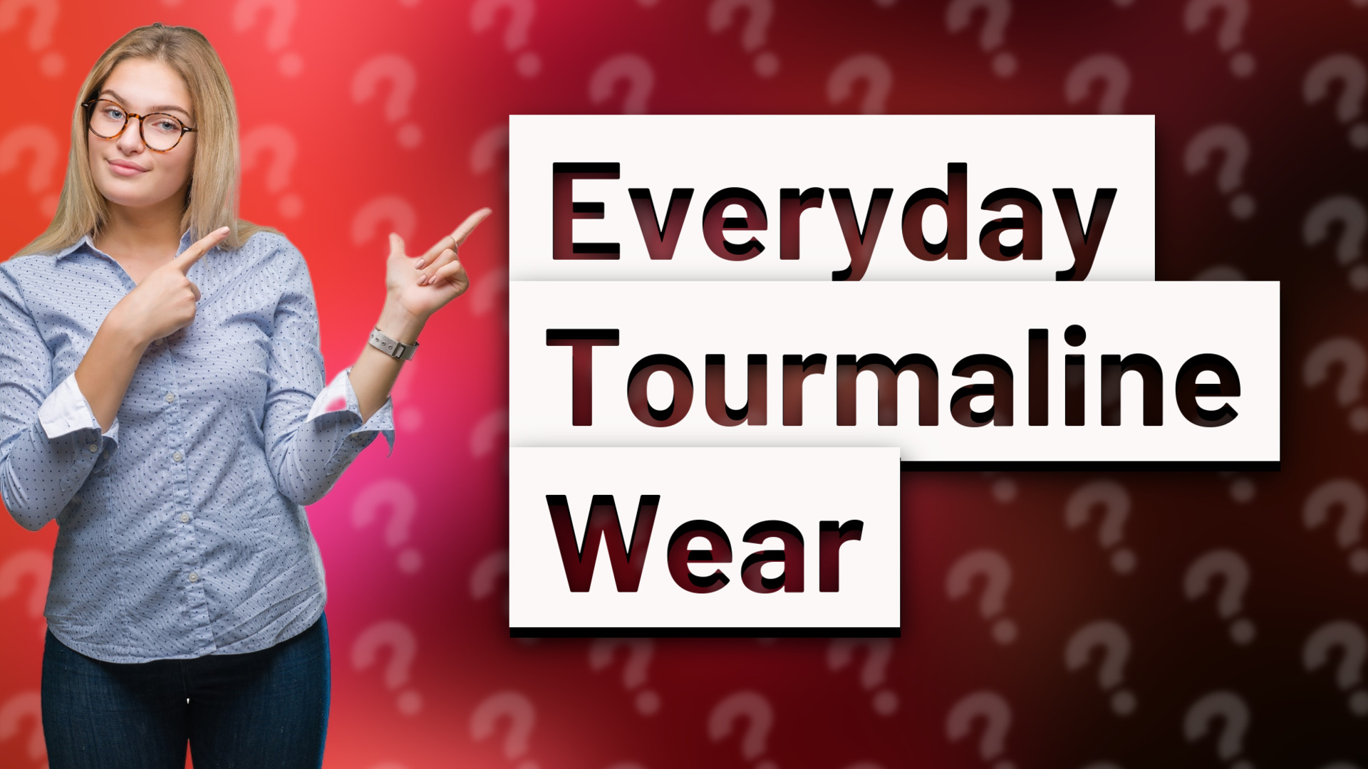 Everyday Tourmaline Wear