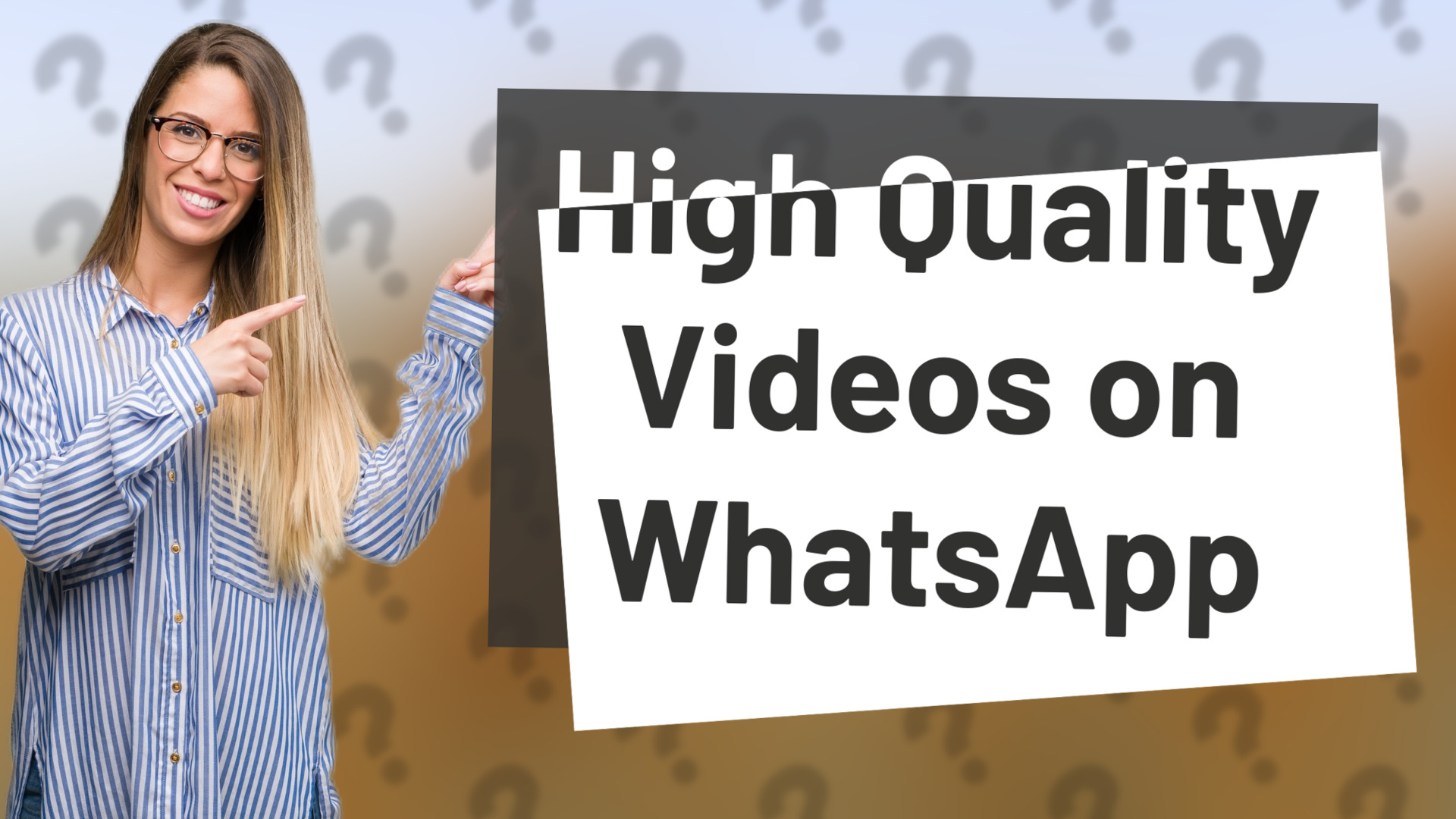 High Quality Videos on WhatsApp