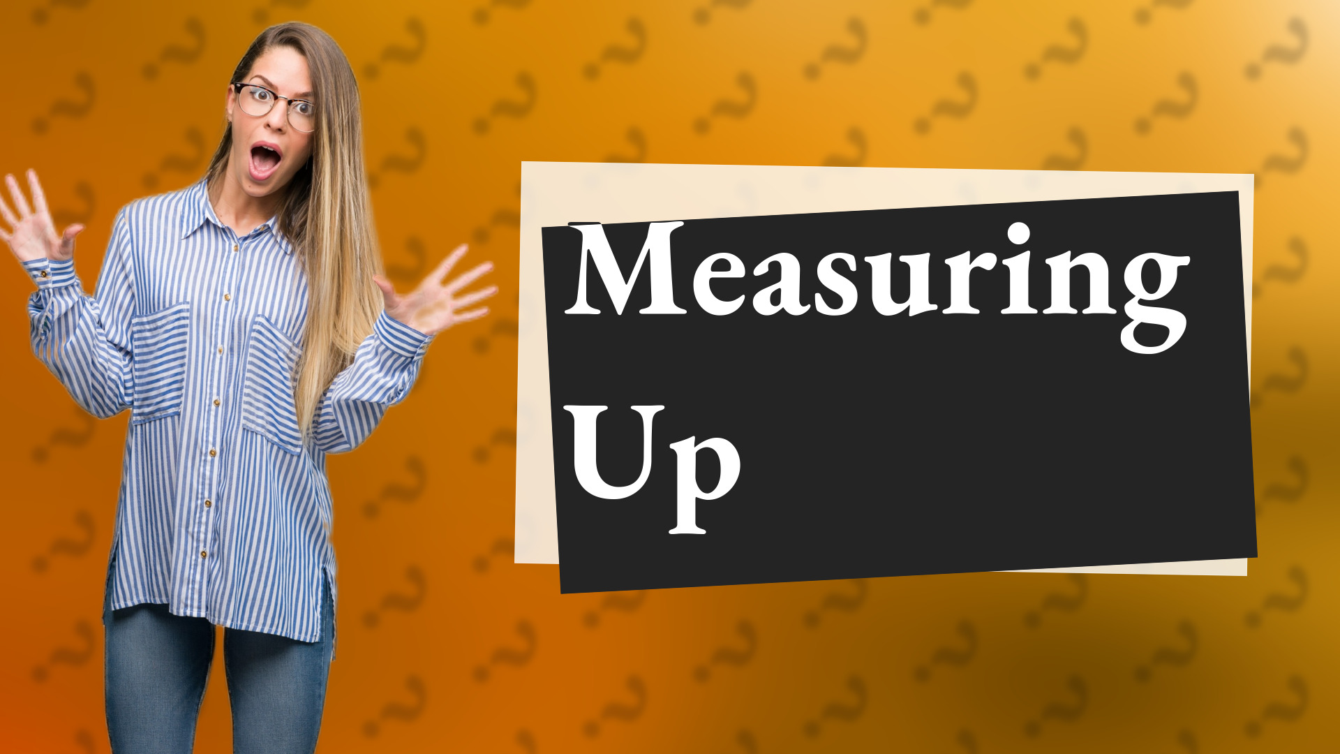Measuring Up