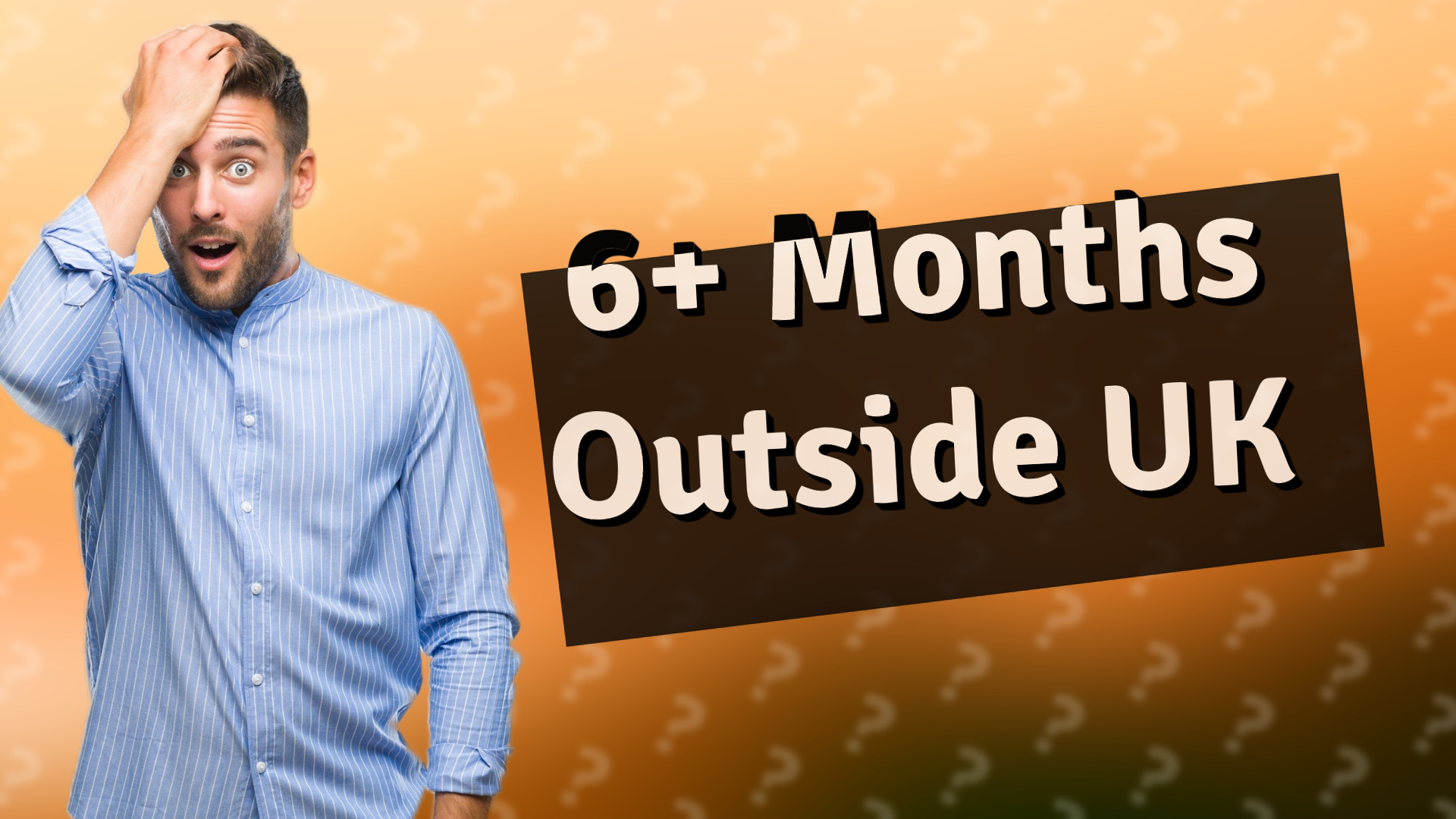6+ Months Outside UK