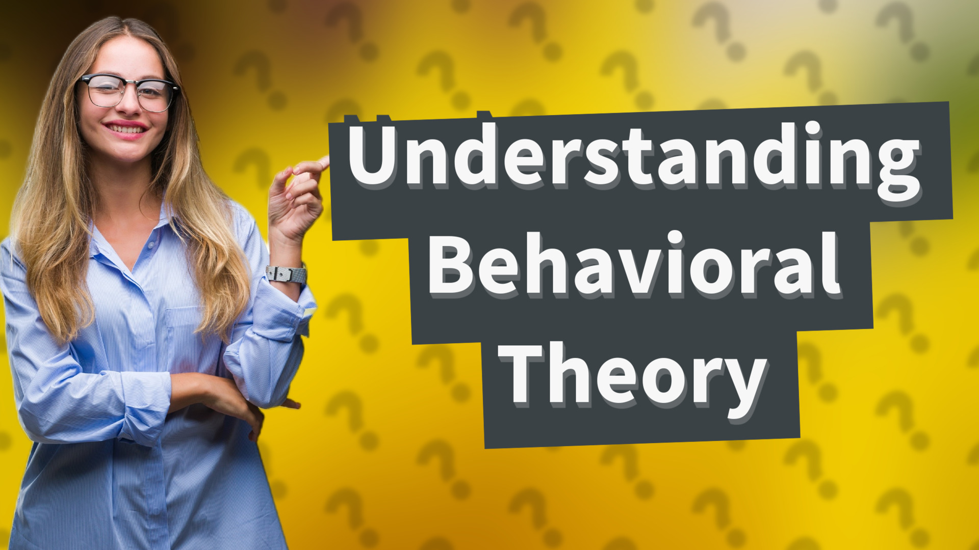 Understanding Behavioral Theory