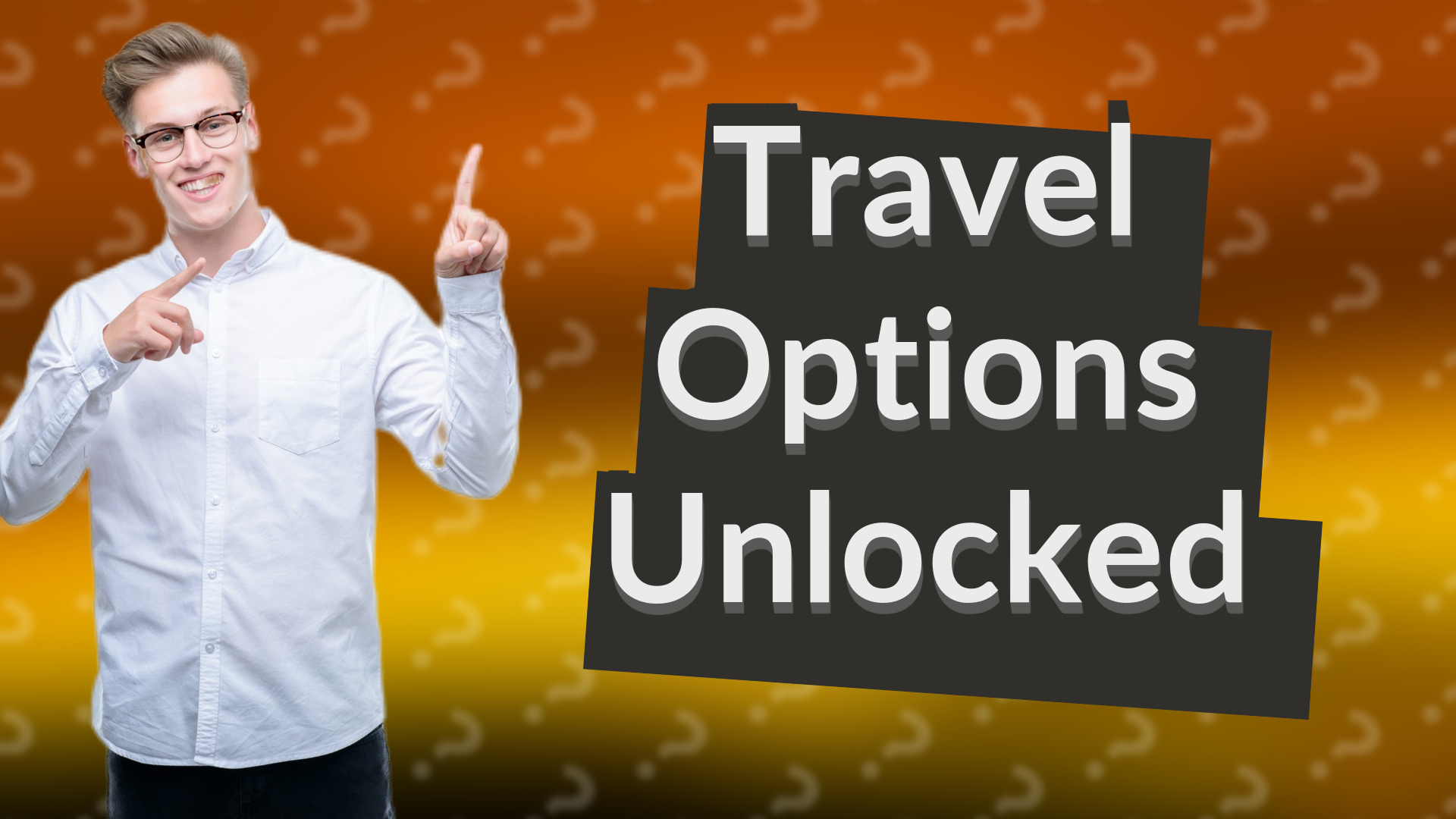 Travel Options Unlocked