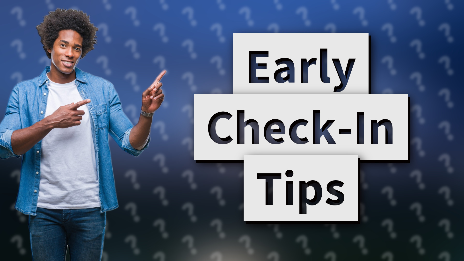 Early Check-In Tips