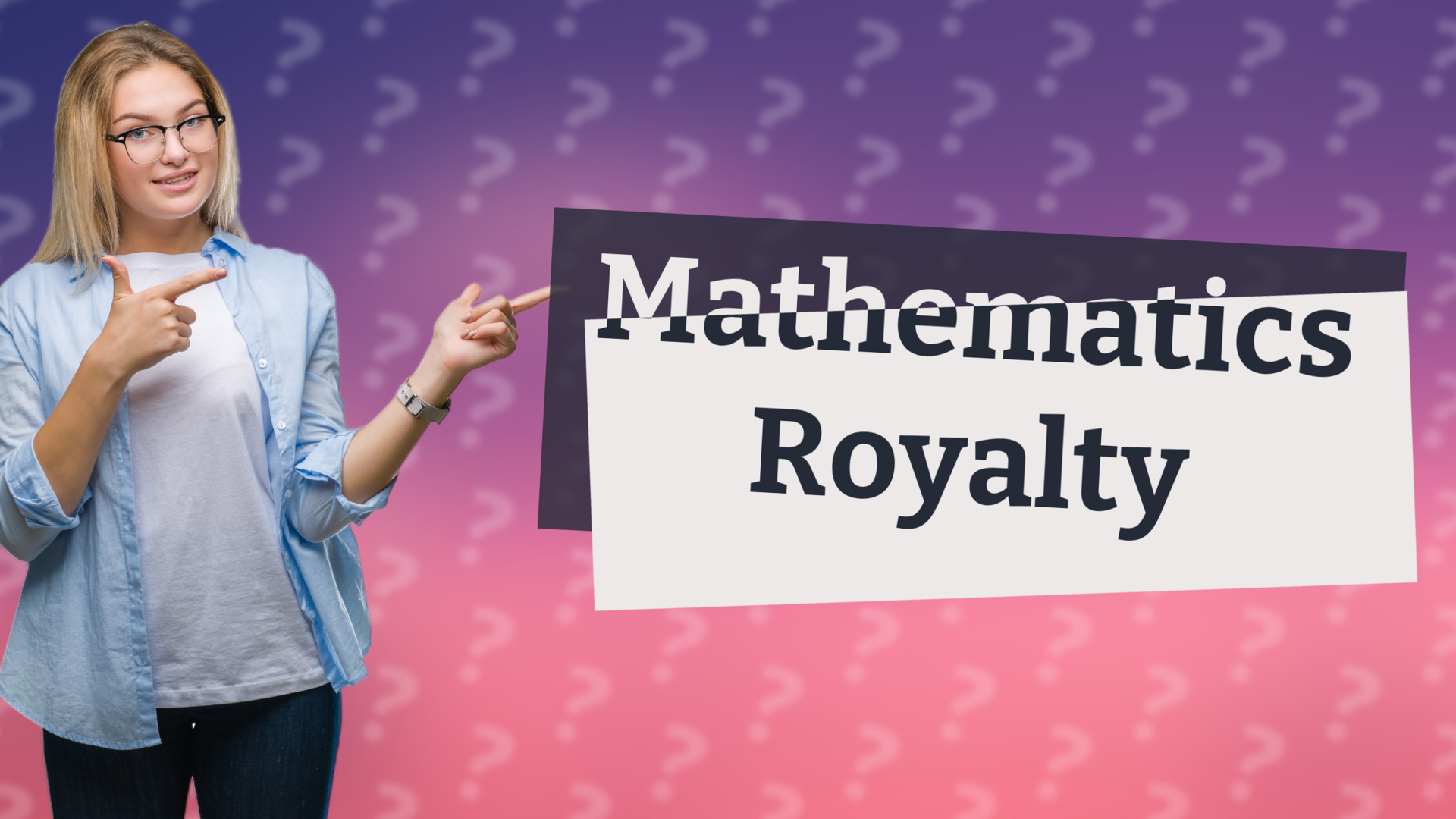 Mathematics Royalty