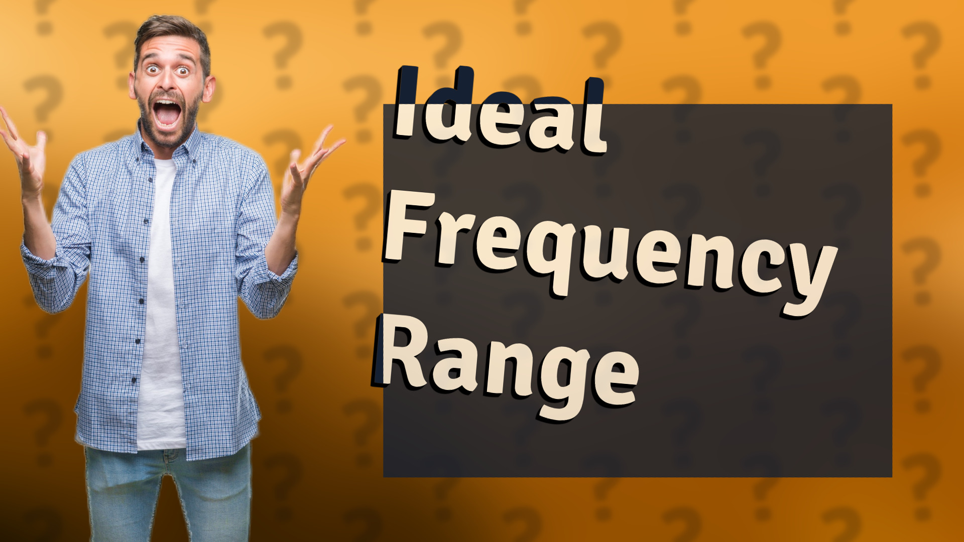 Ideal Frequency Range
