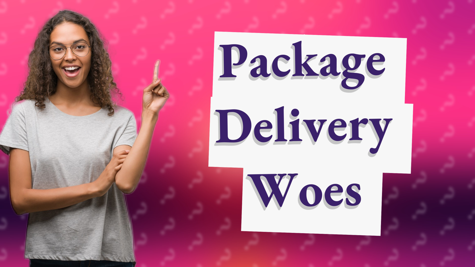Package Delivery Woes