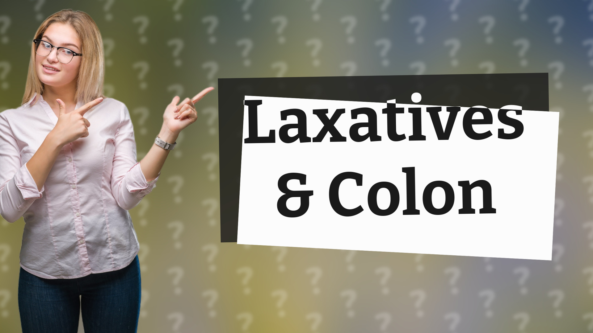 Laxatives & Colon