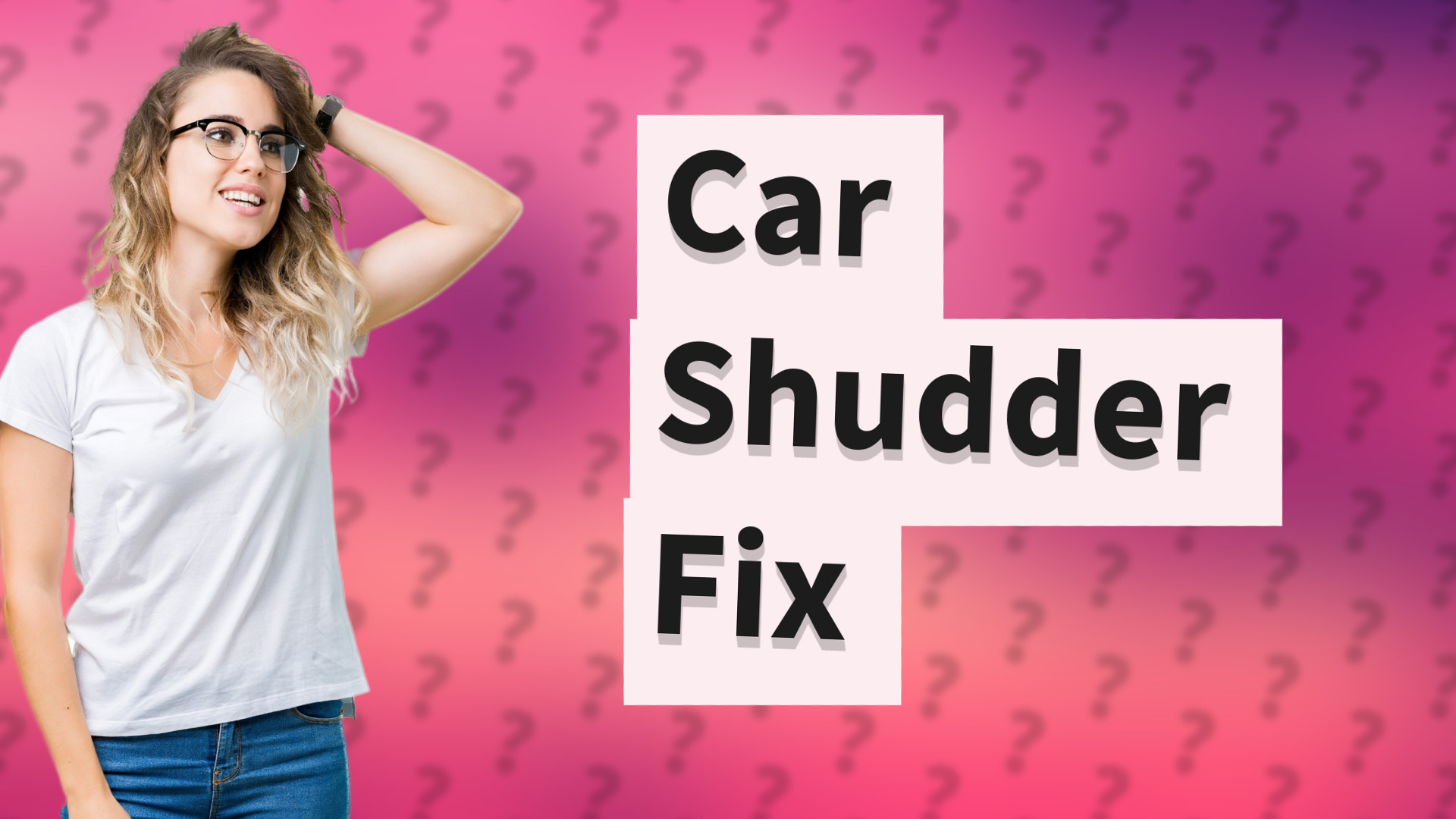 Car Shudder Fix