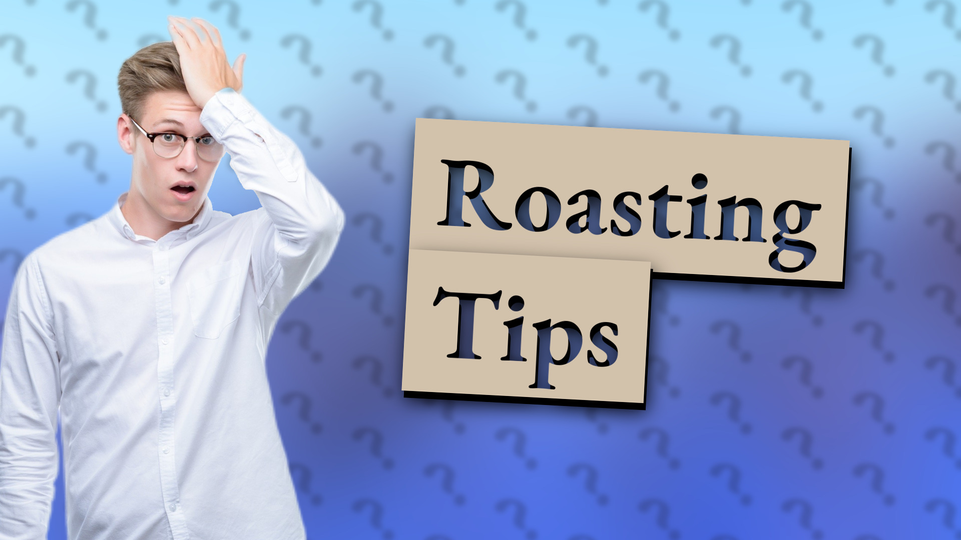 Roasting Tips