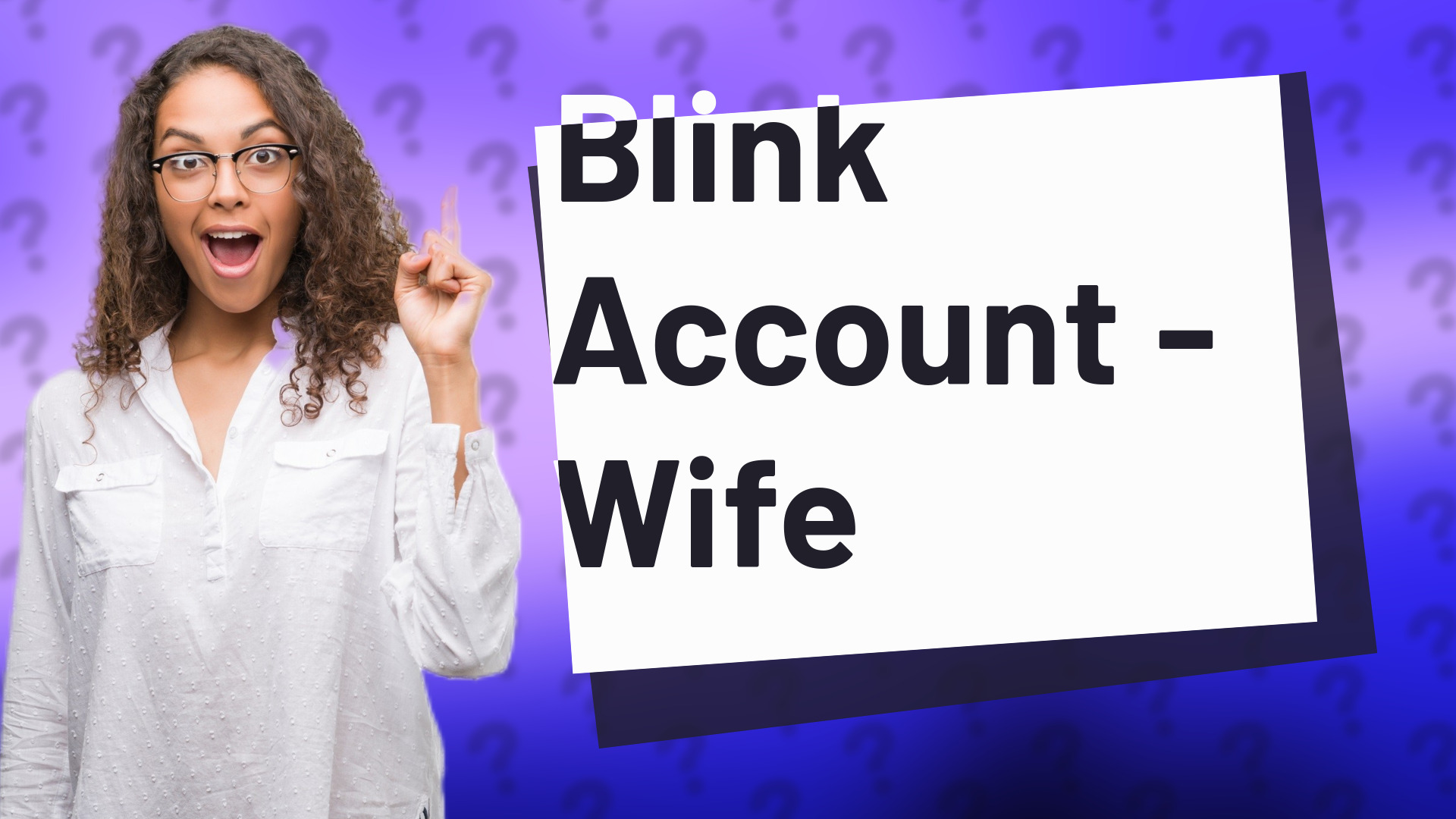 Blink Account - Wife