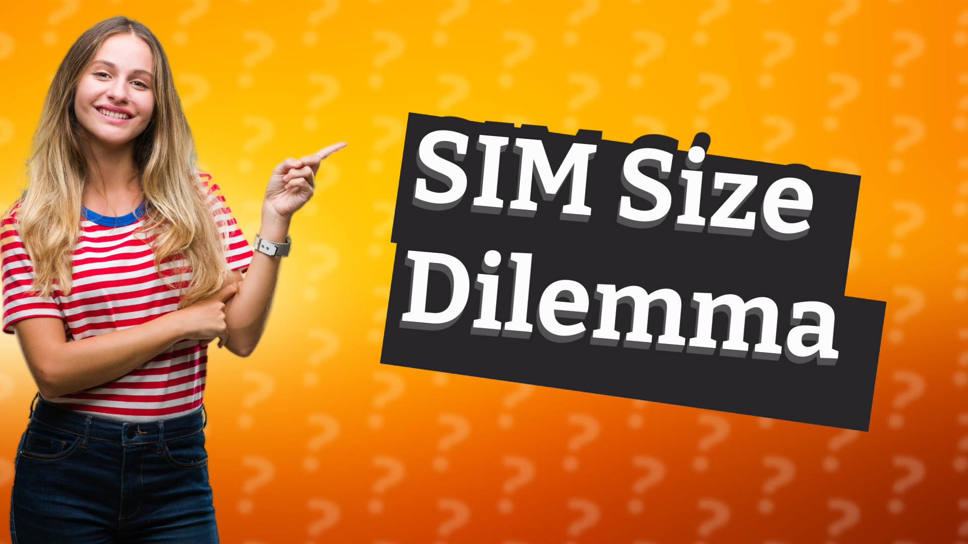 SIM Size Dilemma