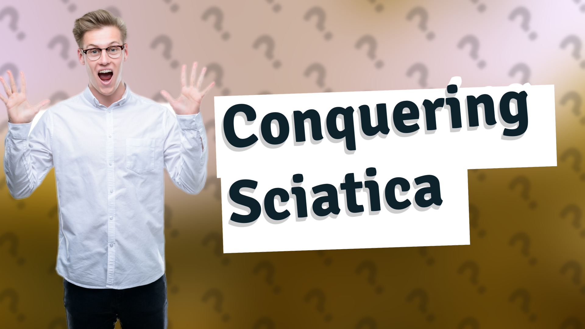 Conquering Sciatica
