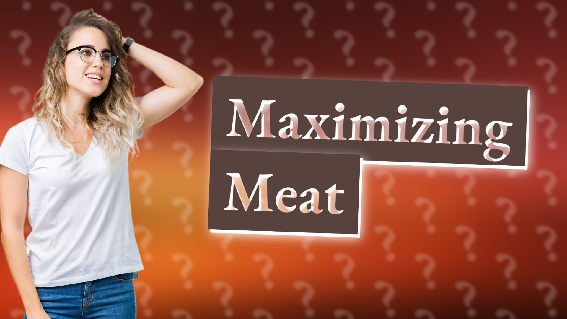 Maximizing Meat