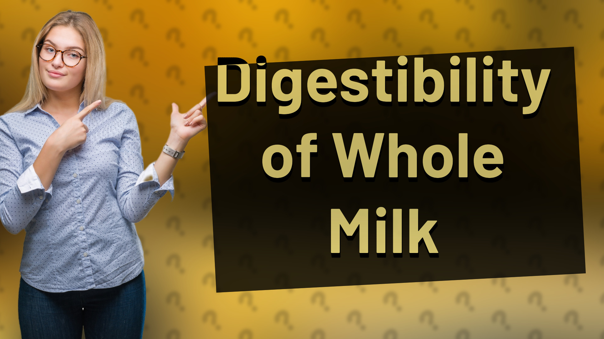 Digestibility of Whole Milk