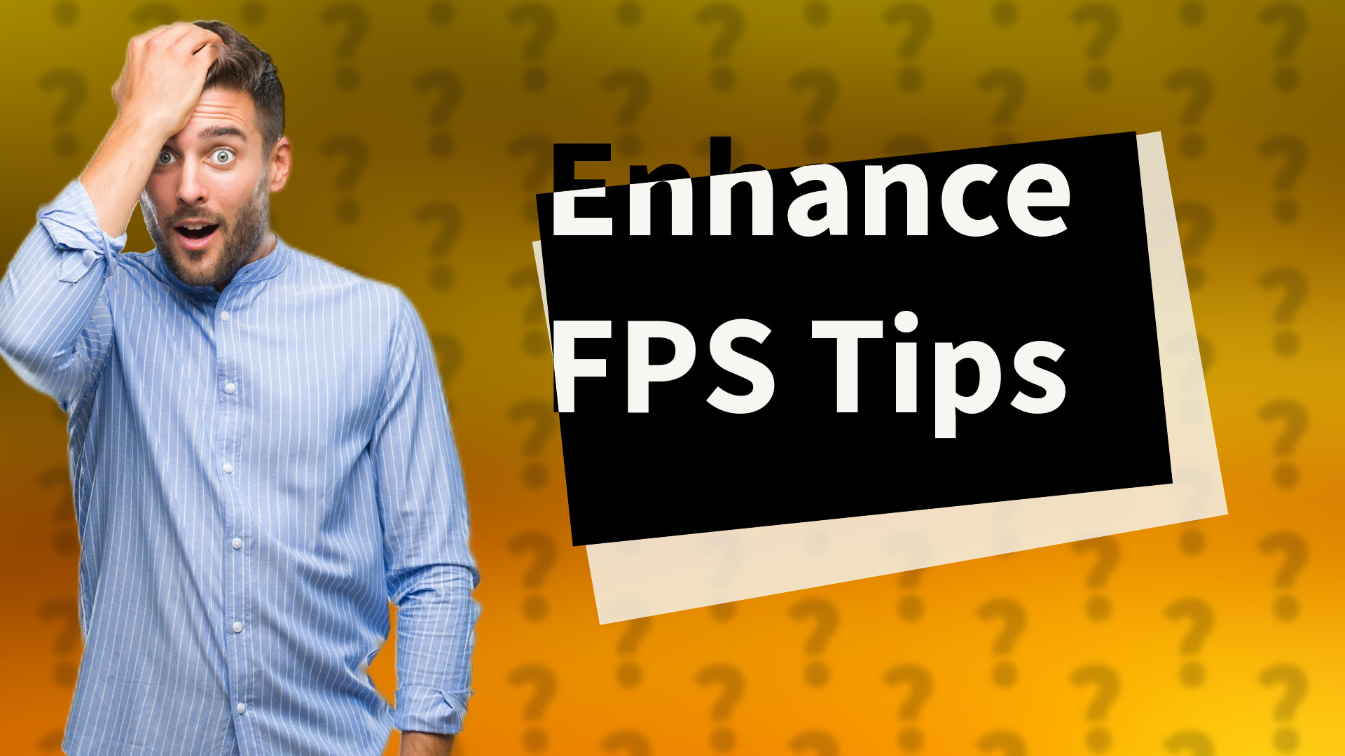 Enhance FPS Tips